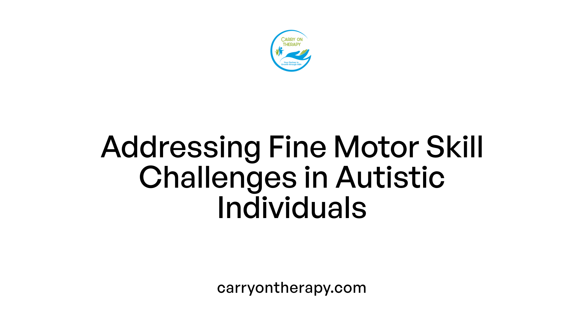 Addressing Fine Motor Skill Challenges in Autistic Individuals