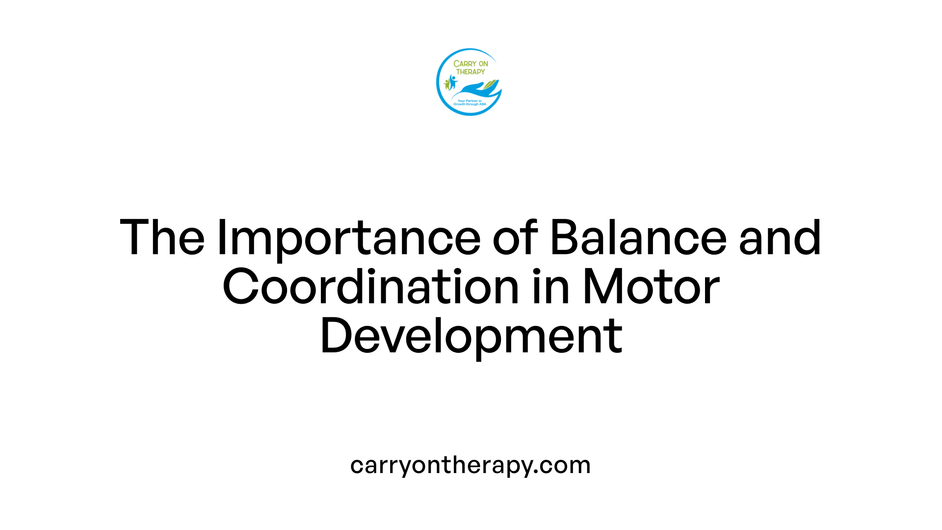 The Importance of Balance and Coordination in Motor Development