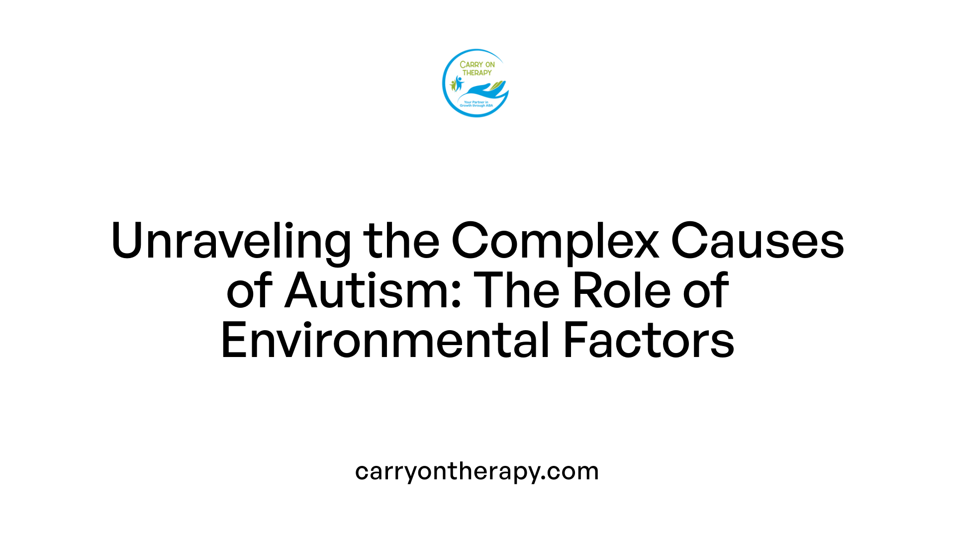 Unraveling the Complex Causes of Autism: The Role of Environmental Factors