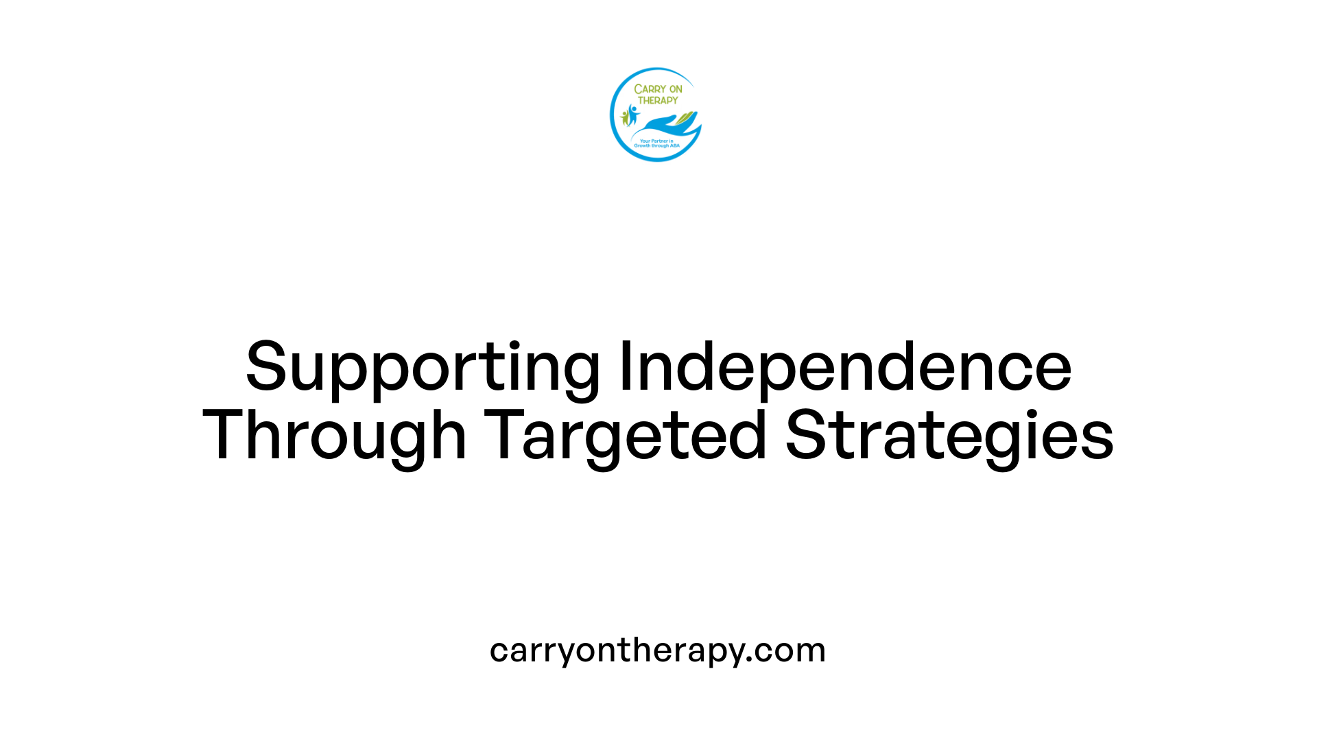 Supporting Independence Through Targeted Strategies