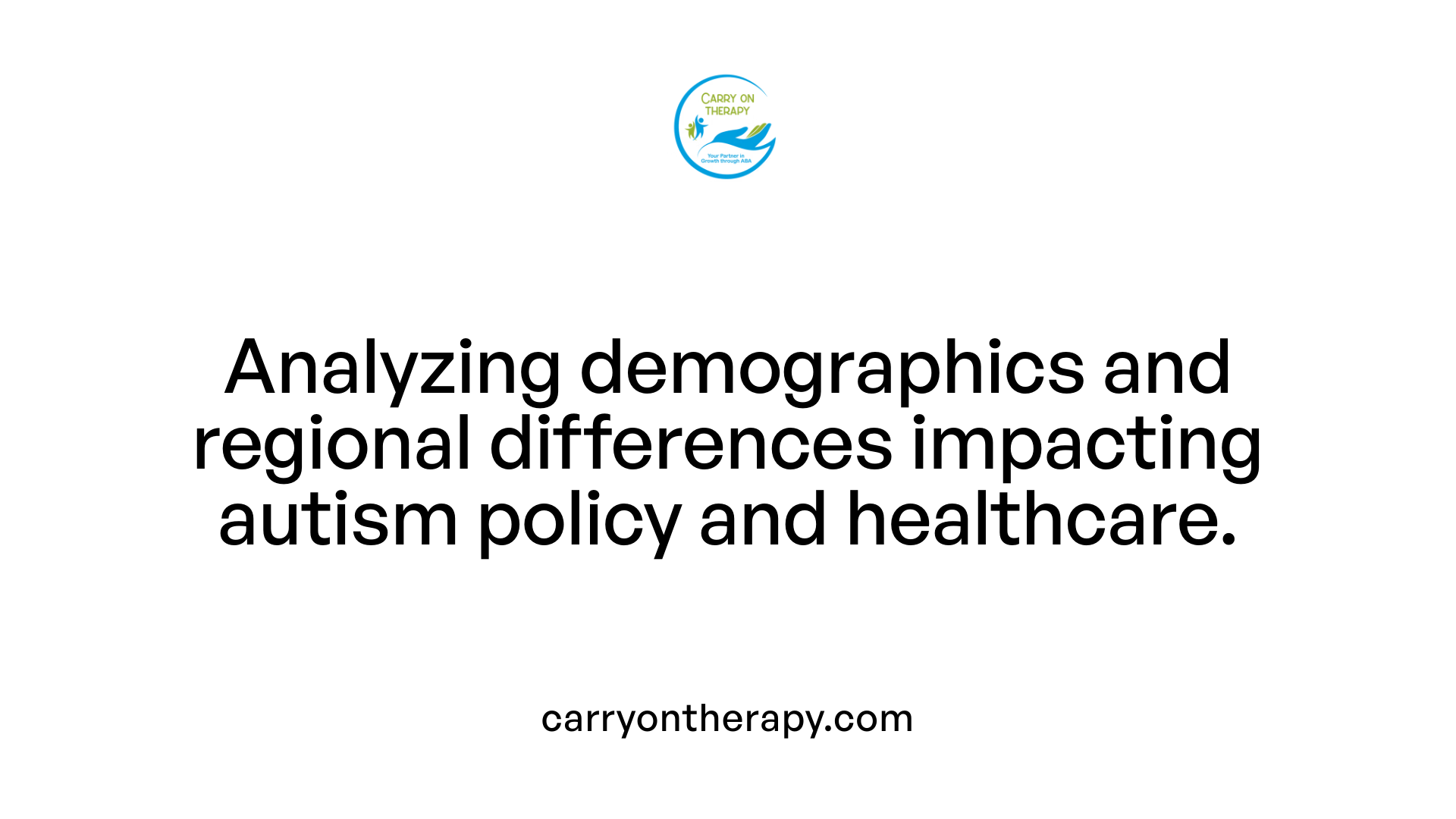 Analyzing demographics and regional differences impacting autism policy and healthcare.
