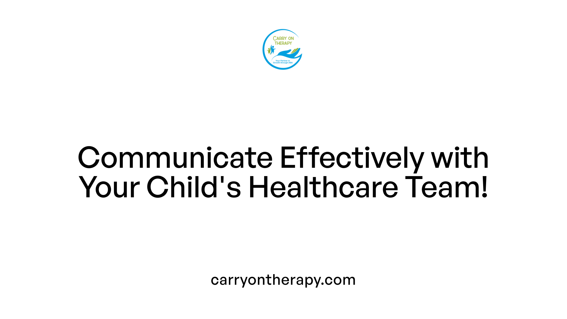 Communicate Effectively with Your Child's Healthcare Team!