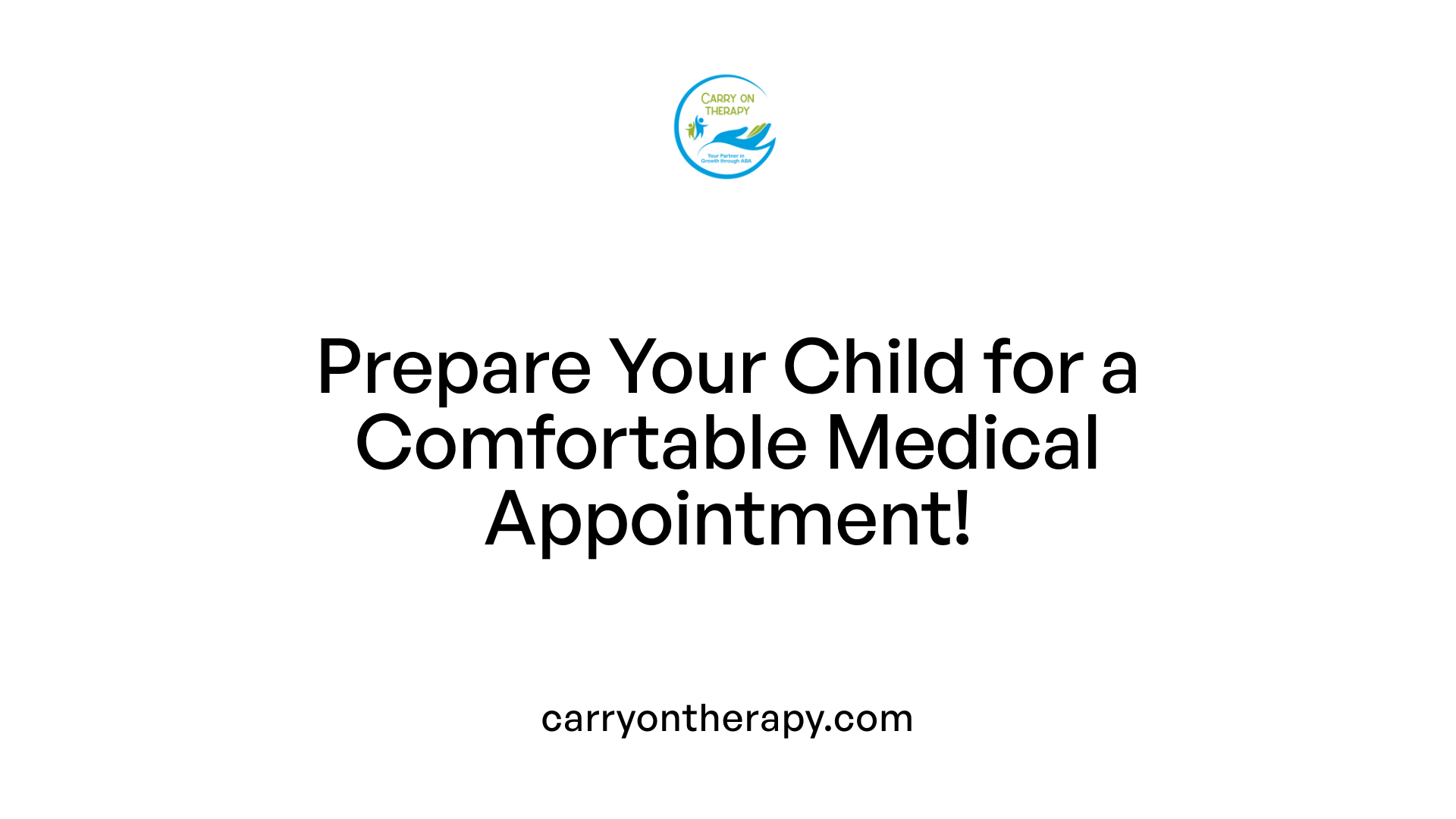 Prepare Your Child for a Comfortable Medical Appointment!