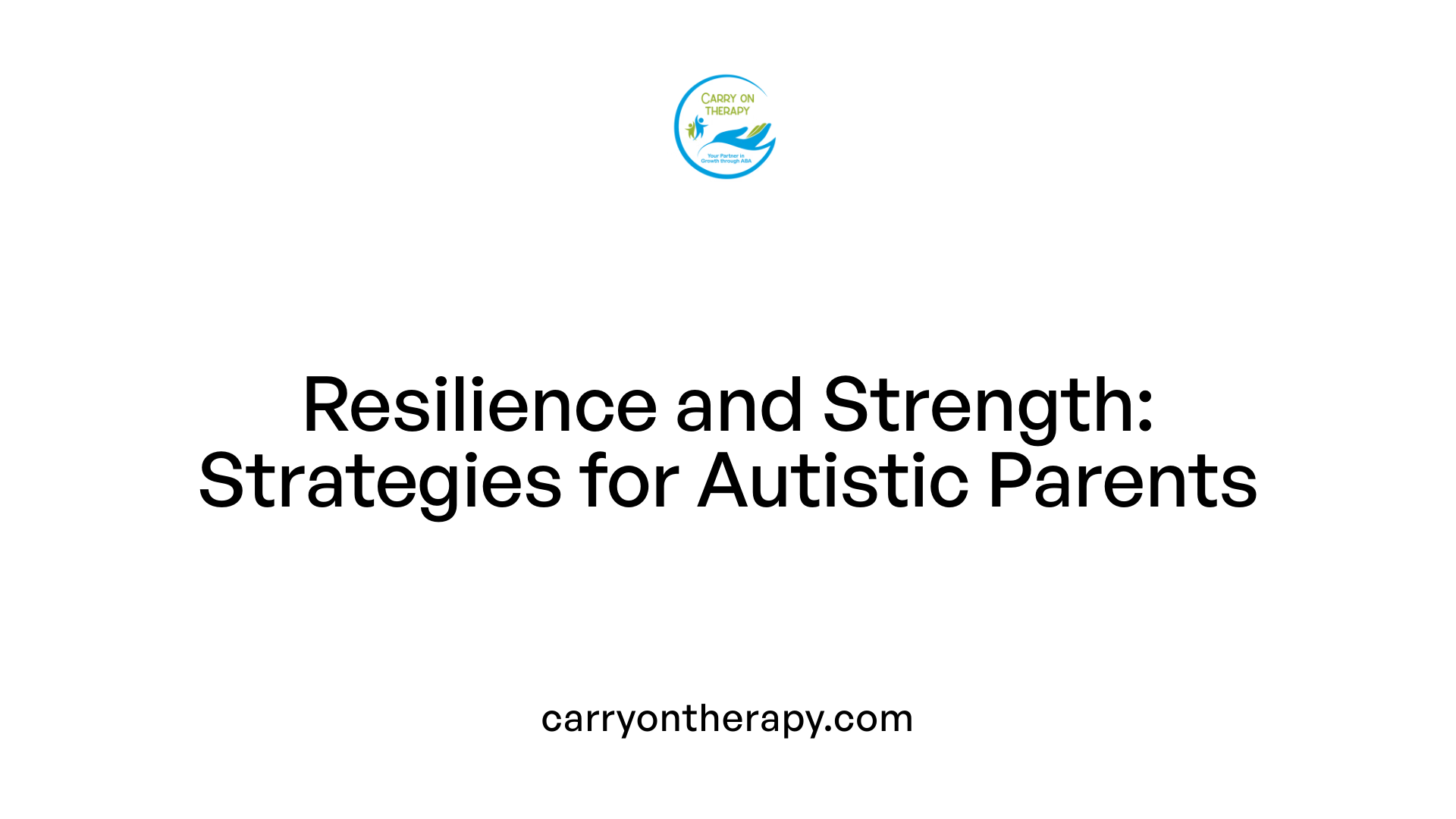 Resilience and Strength: Strategies for Autistic Parents