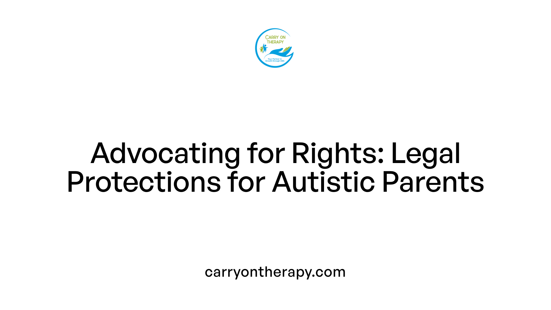 Advocating for Rights: Legal Protections for Autistic Parents