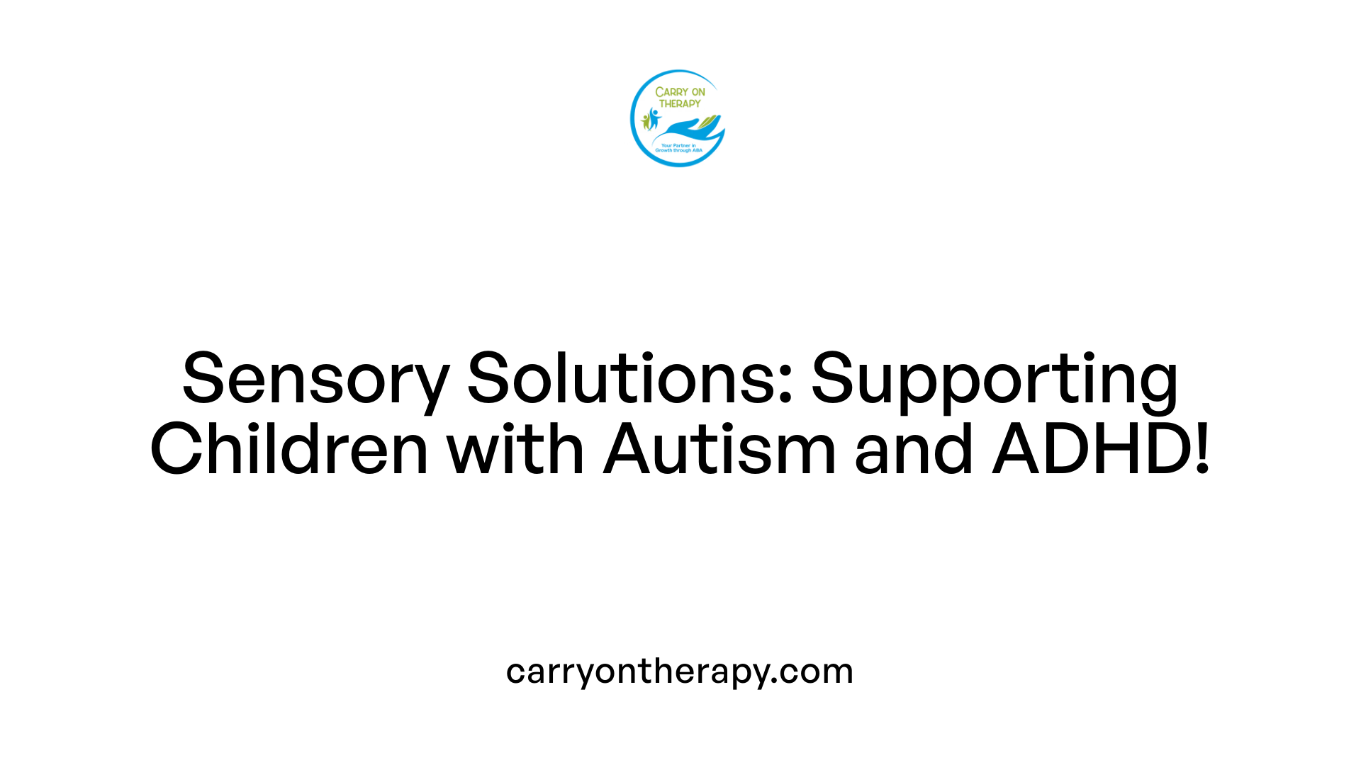 Sensory Solutions: Supporting Children with Autism and ADHD!