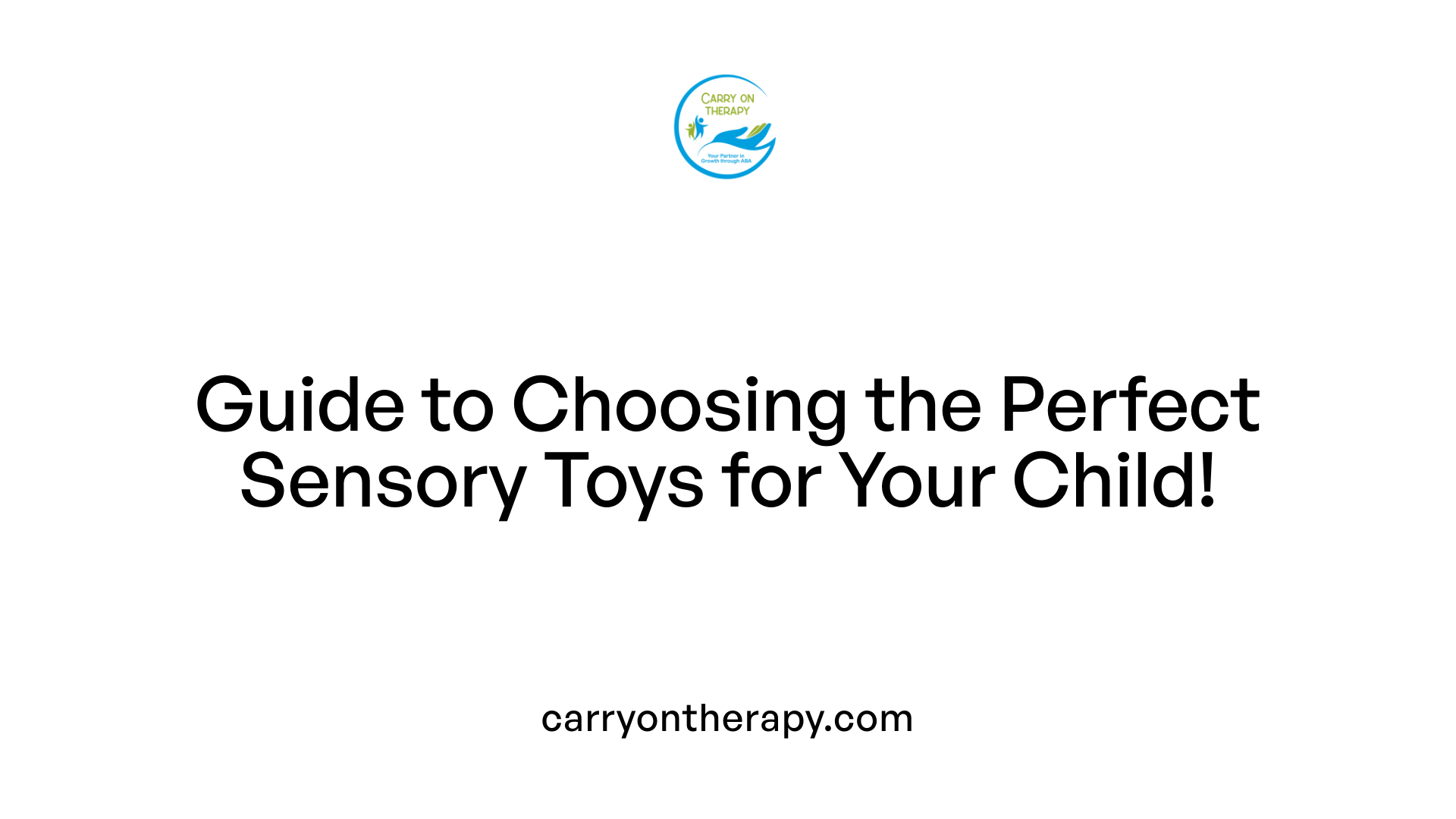 Guide to Choosing the Perfect Sensory Toys for Your Child!