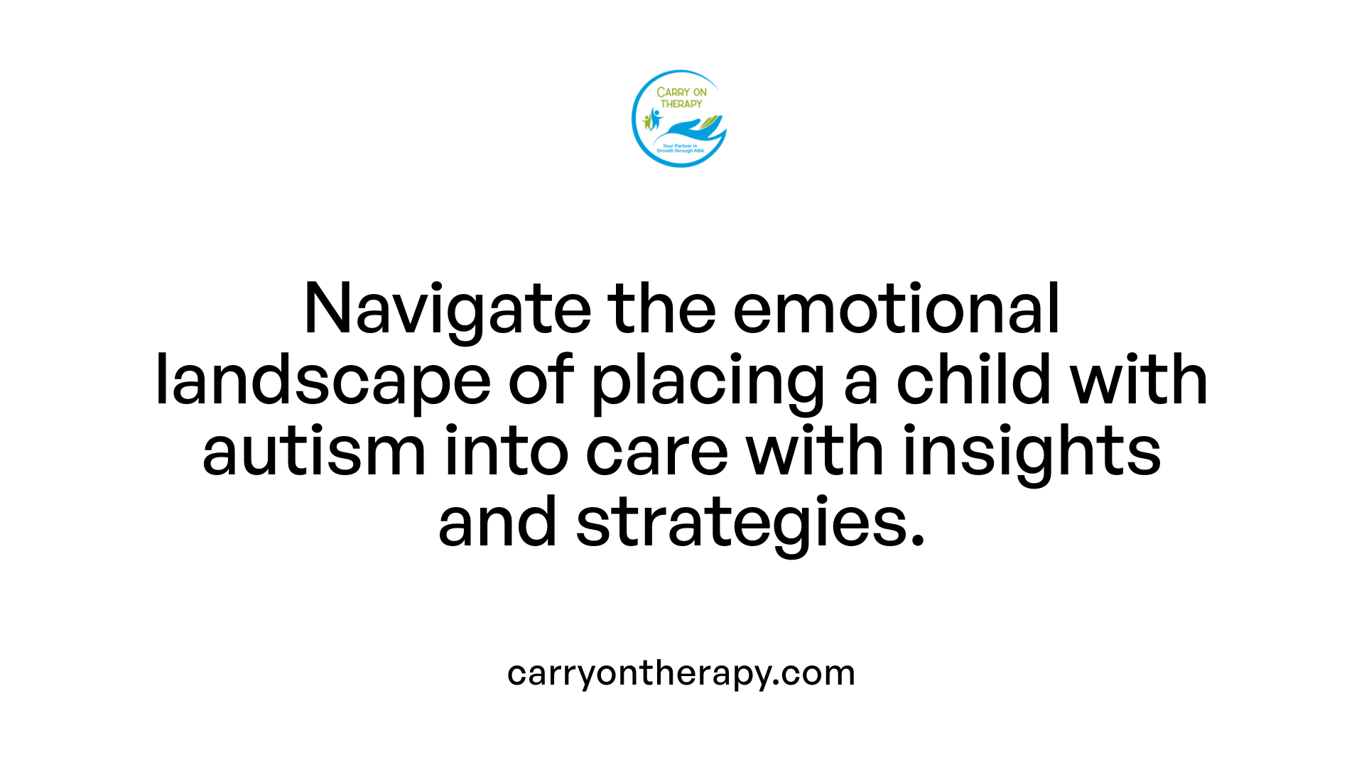 Navigate the emotional landscape of placing a child with autism into care with insights and strategies.