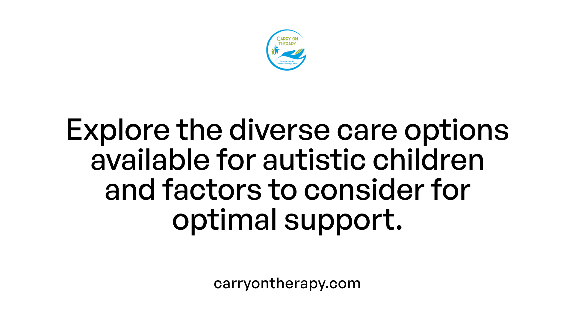 Explore the diverse care options available for autistic children and factors to consider for optimal support.