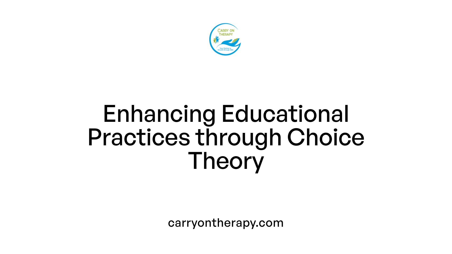 Enhancing Educational Practices through Choice Theory