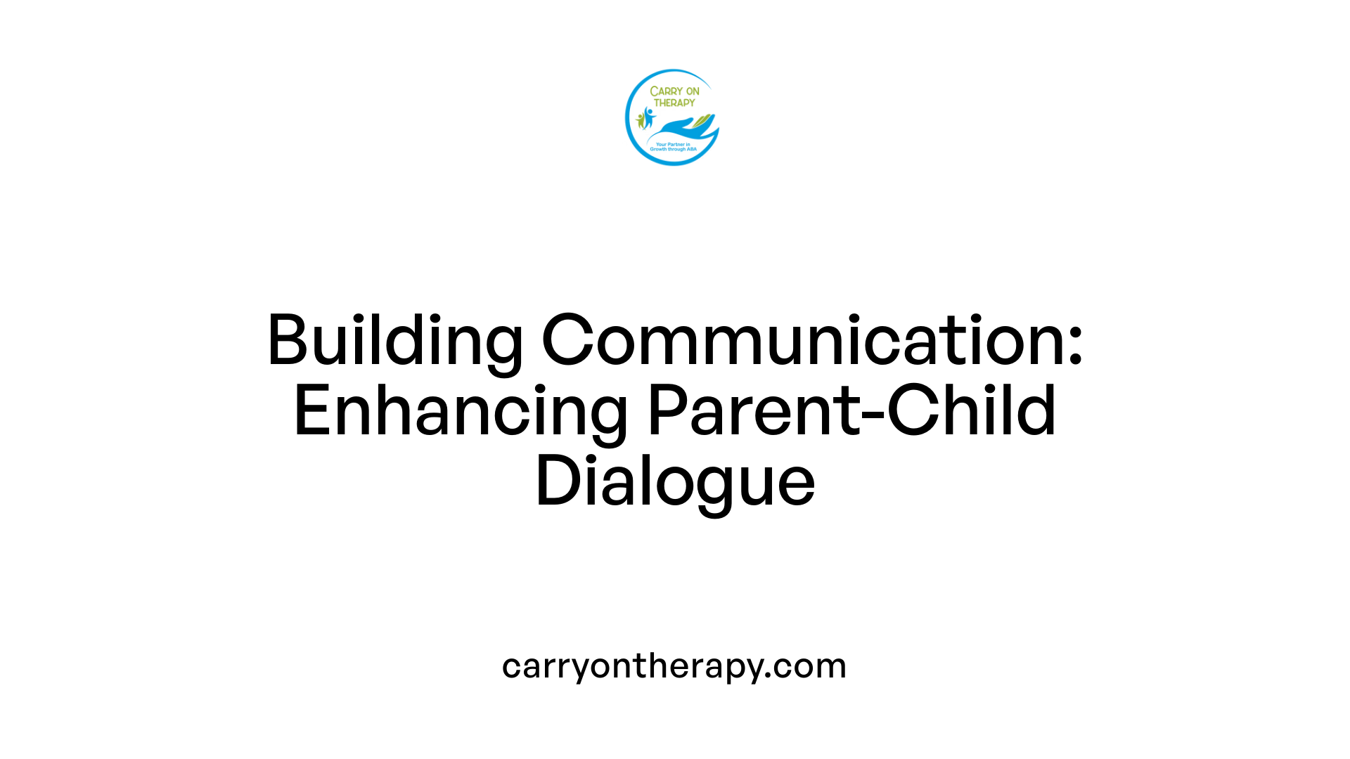 Building Communication: Enhancing Parent-Child Dialogue