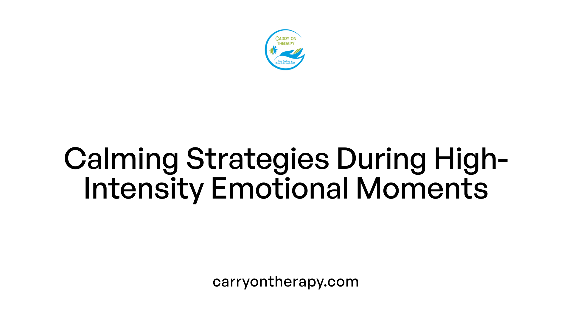 Calming Strategies During High-Intensity Emotional Moments