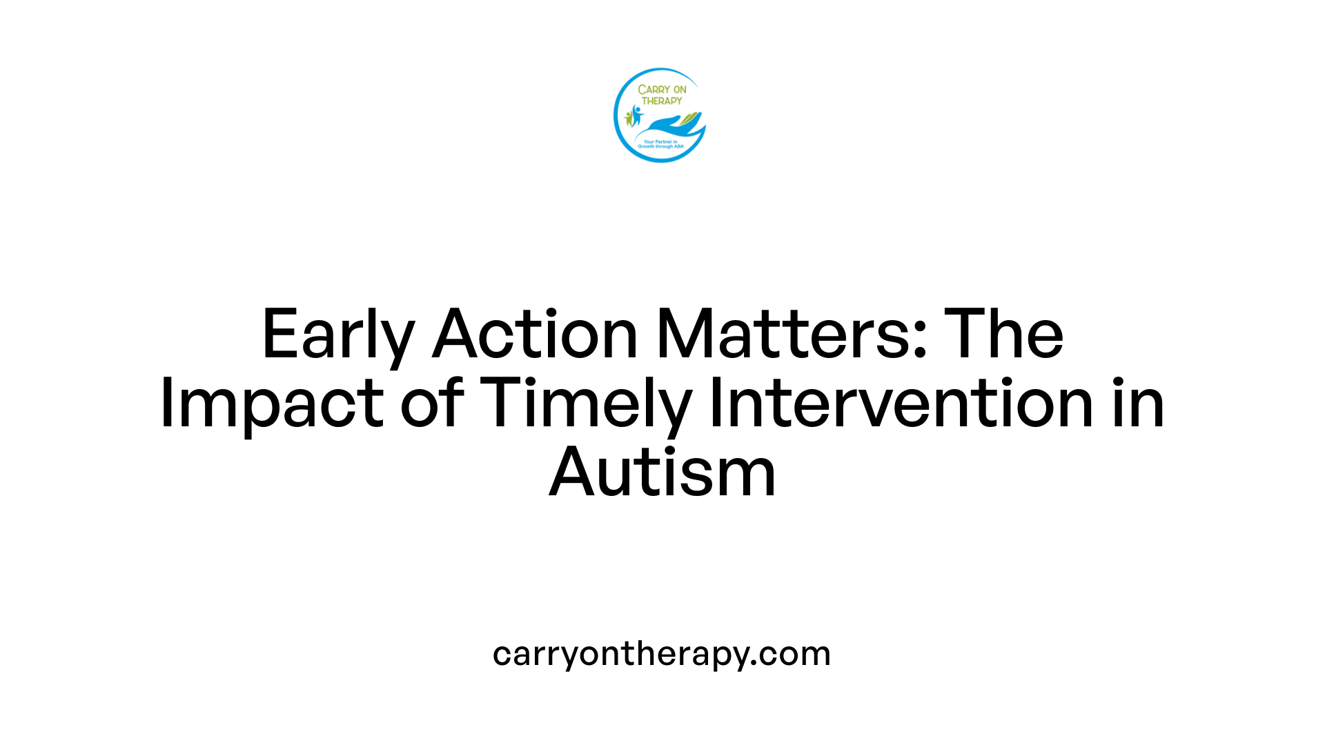 Early Action Matters: The Impact of Timely Intervention in Autism