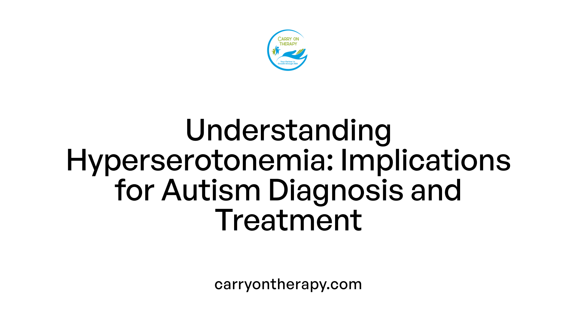 Understanding Hyperserotonemia: Implications for Autism Diagnosis and Treatment