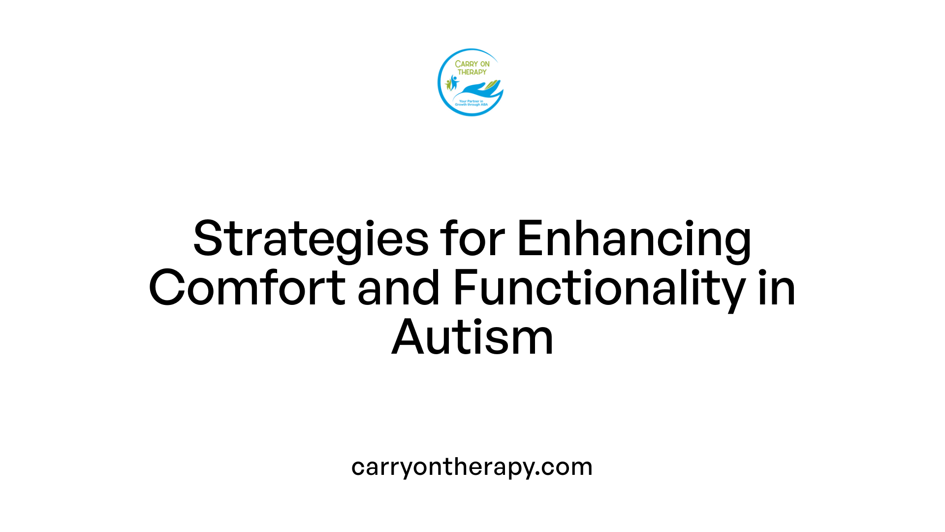 Strategies for Enhancing Comfort and Functionality in Autism