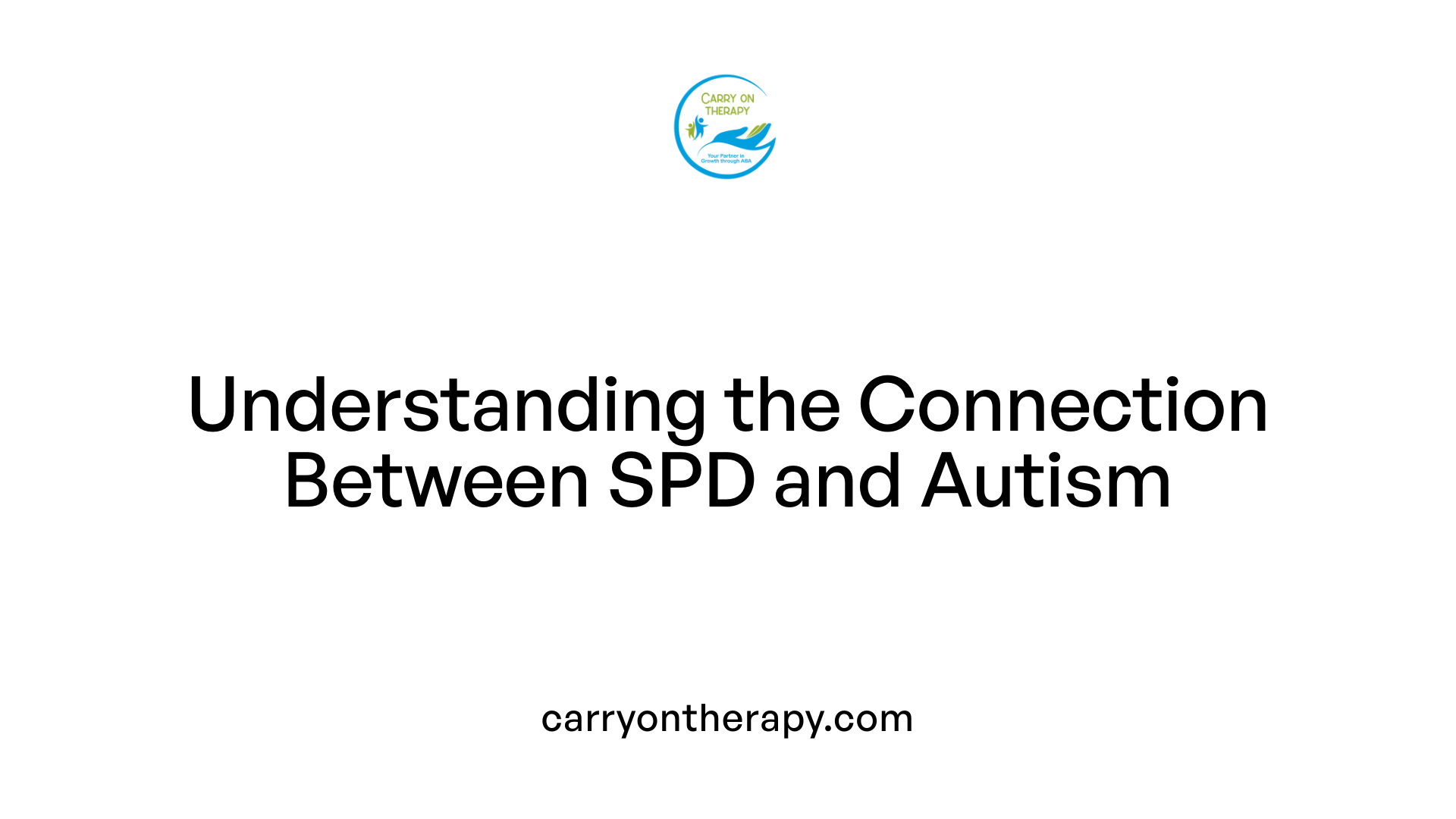 Understanding the Connection Between SPD and Autism