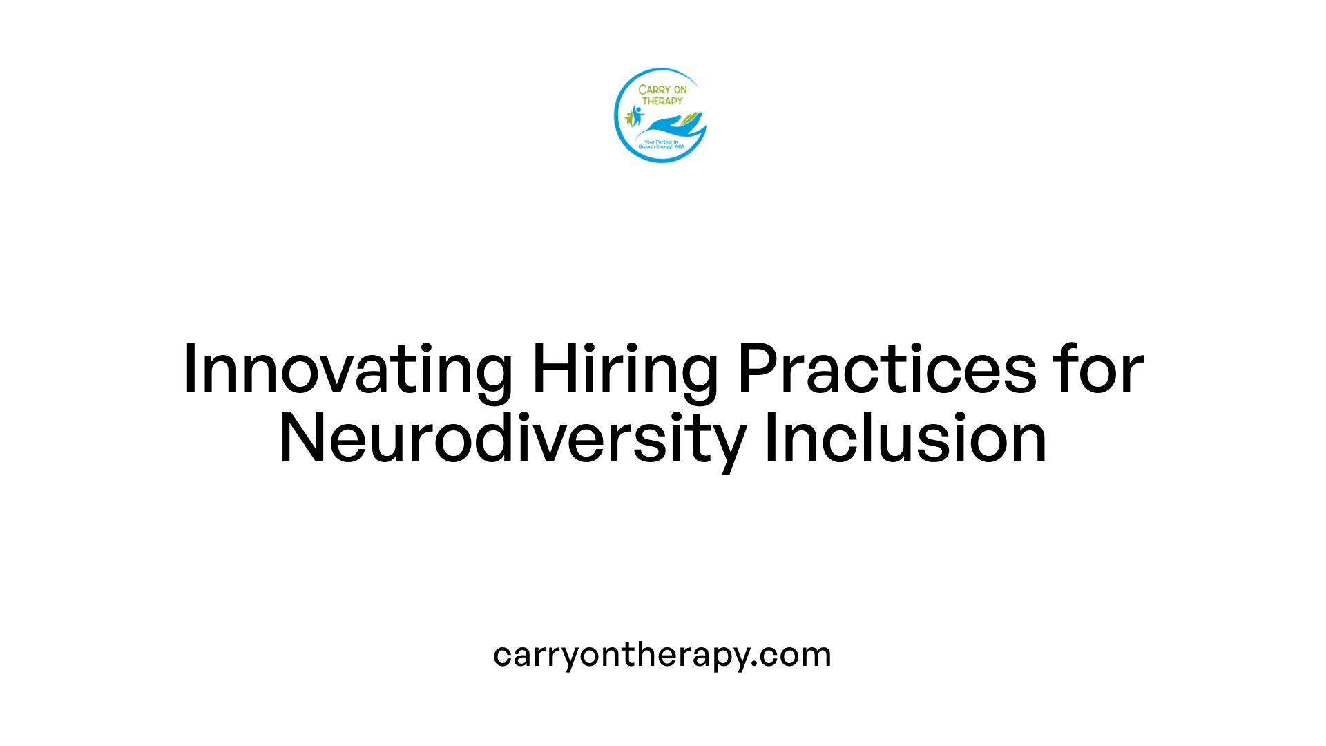 Innovating Hiring Practices for Neurodiversity Inclusion