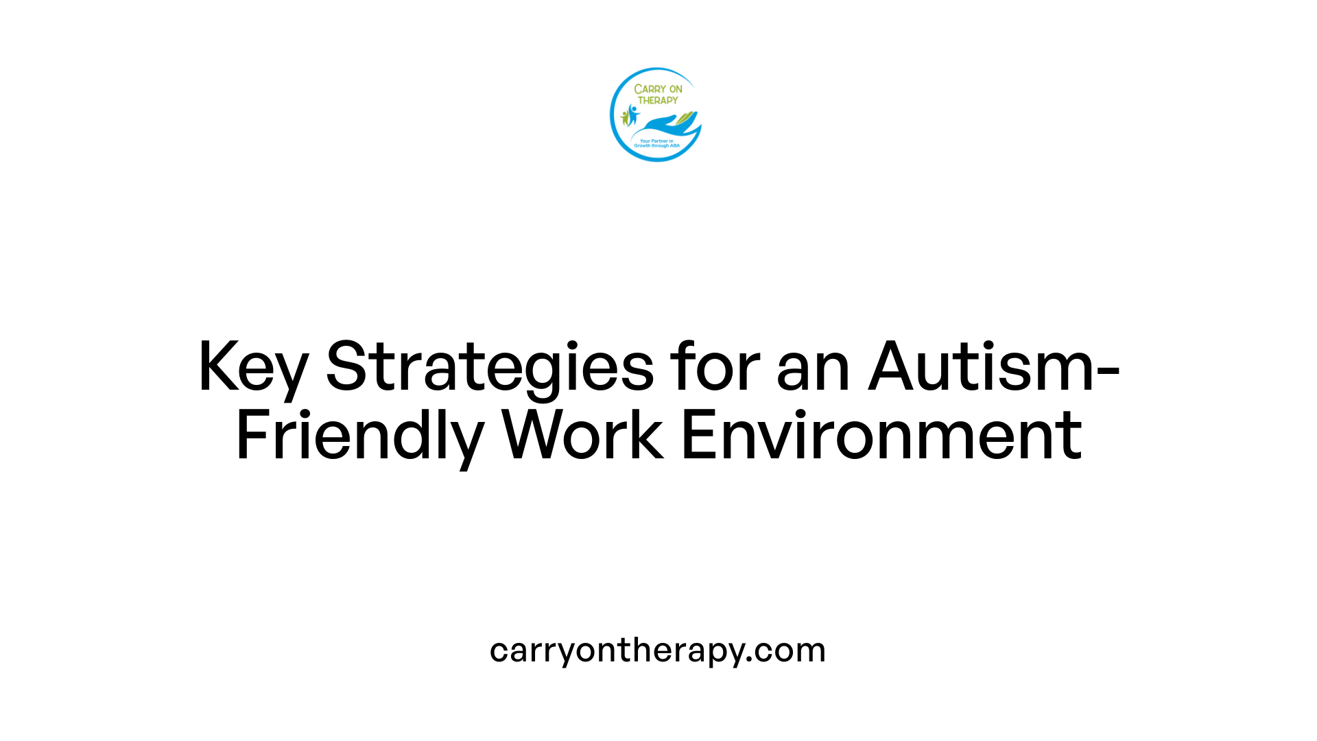 Key Strategies for an Autism-Friendly Work Environment