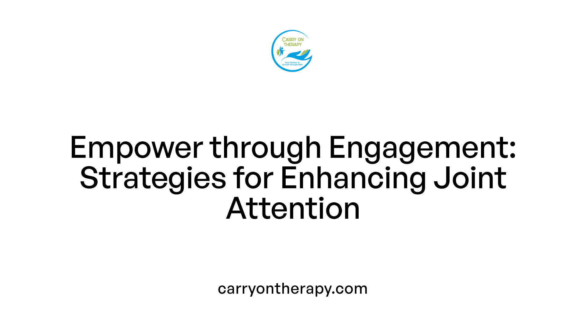 Empower through Engagement: Strategies for Enhancing Joint Attention