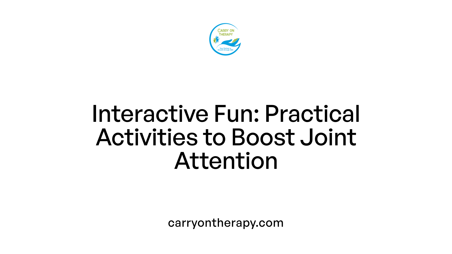 Interactive Fun: Practical Activities to Boost Joint Attention
