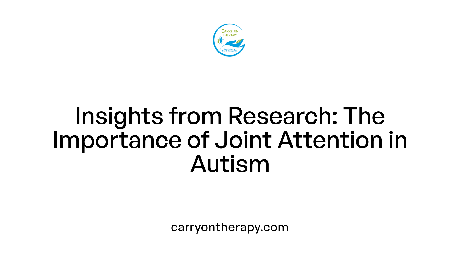 Insights from Research: The Importance of Joint Attention in Autism