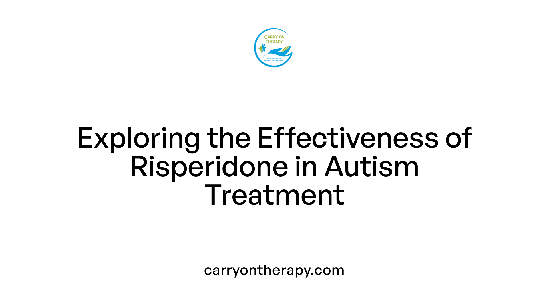 Exploring the Effectiveness of Risperidone in Autism Treatment