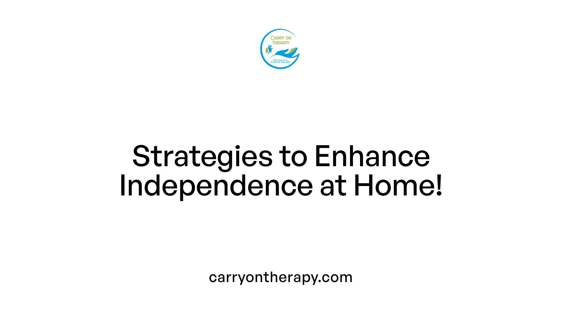 Strategies to Enhance Independence at Home!