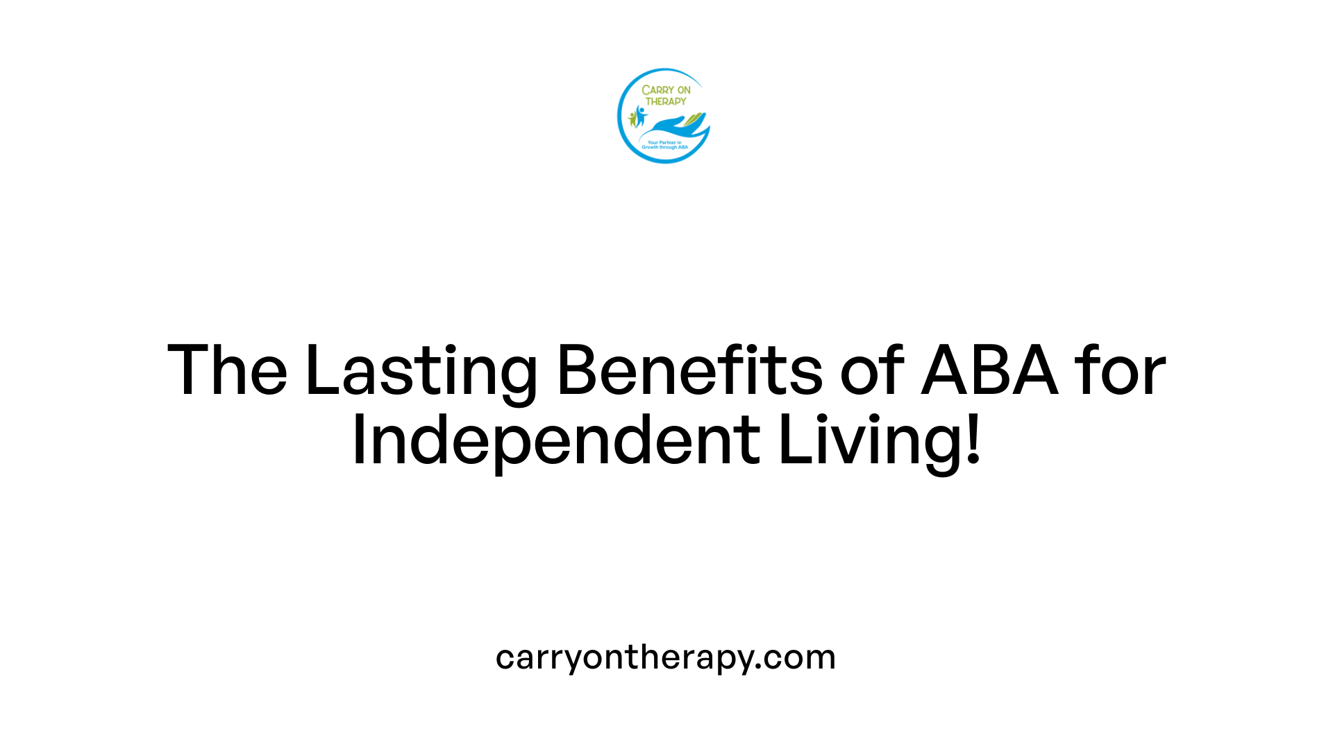 The Lasting Benefits of ABA for Independent Living!