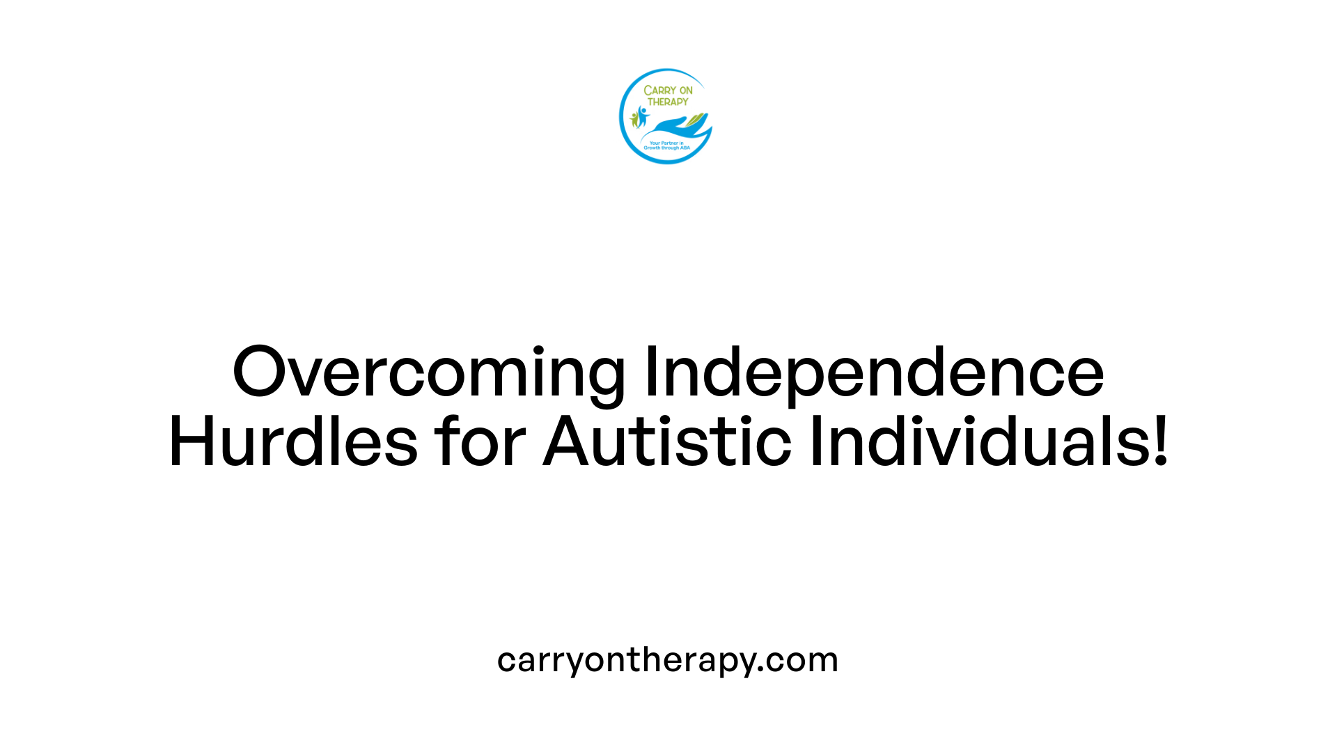 Overcoming Independence Hurdles for Autistic Individuals!
