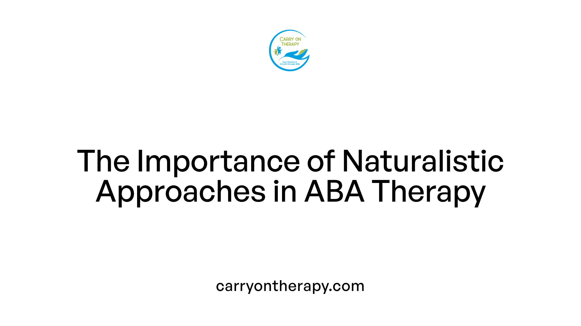 The Importance of Naturalistic Approaches in ABA Therapy