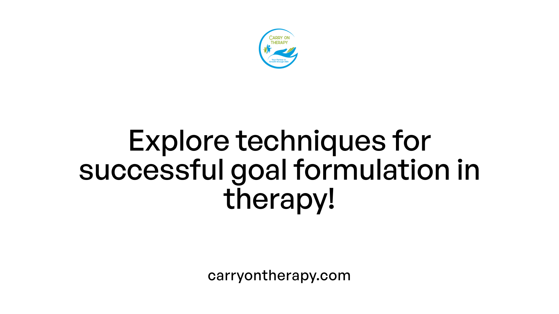 Explore techniques for successful goal formulation in therapy!