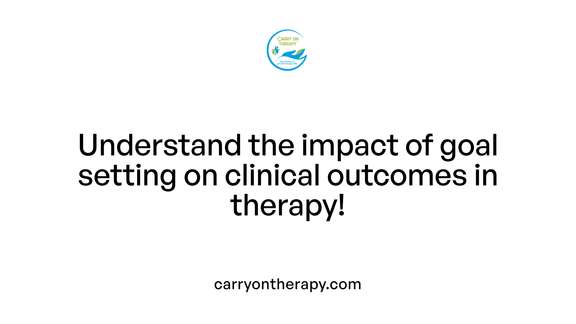 Understand the impact of goal setting on clinical outcomes in therapy!