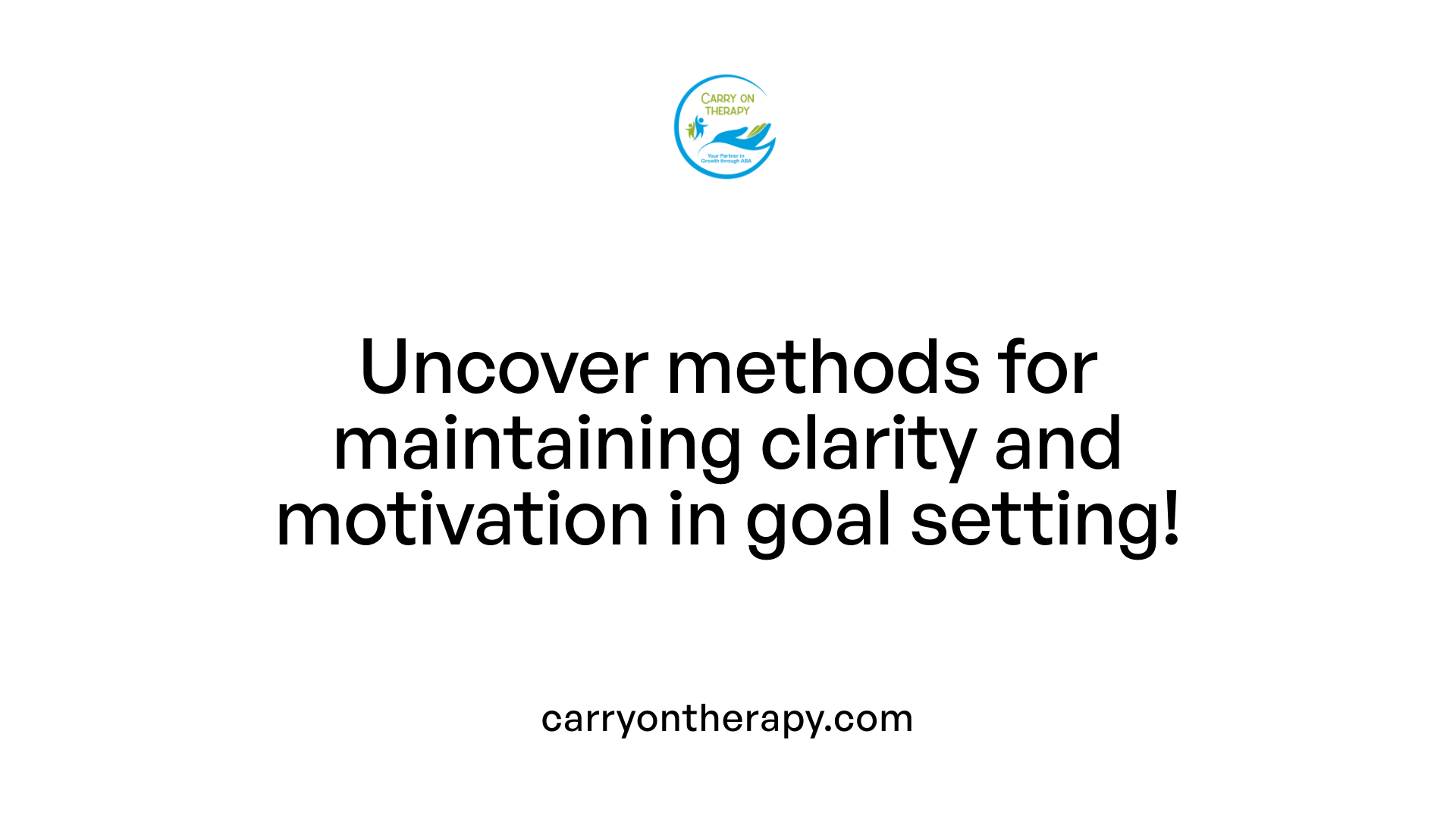Uncover methods for maintaining clarity and motivation in goal setting!