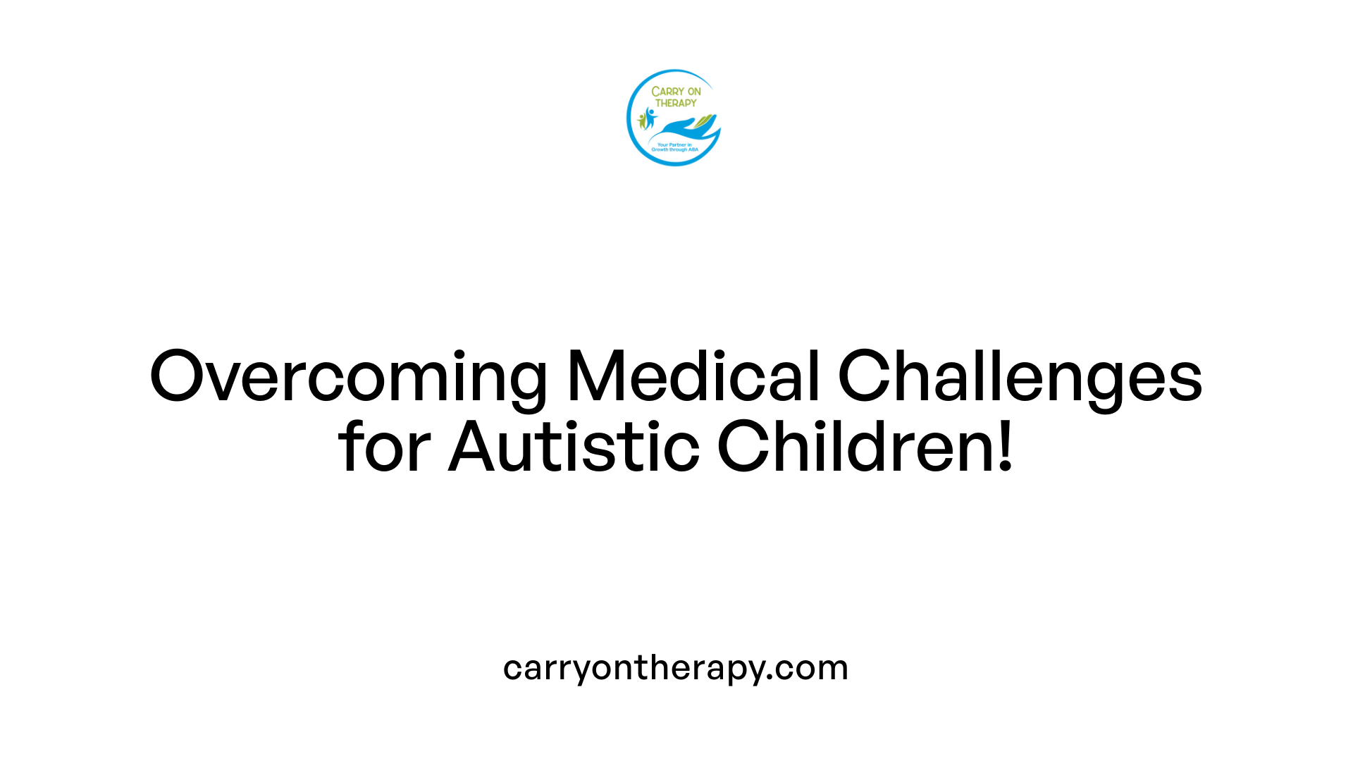 Overcoming Medical Challenges for Autistic Children!