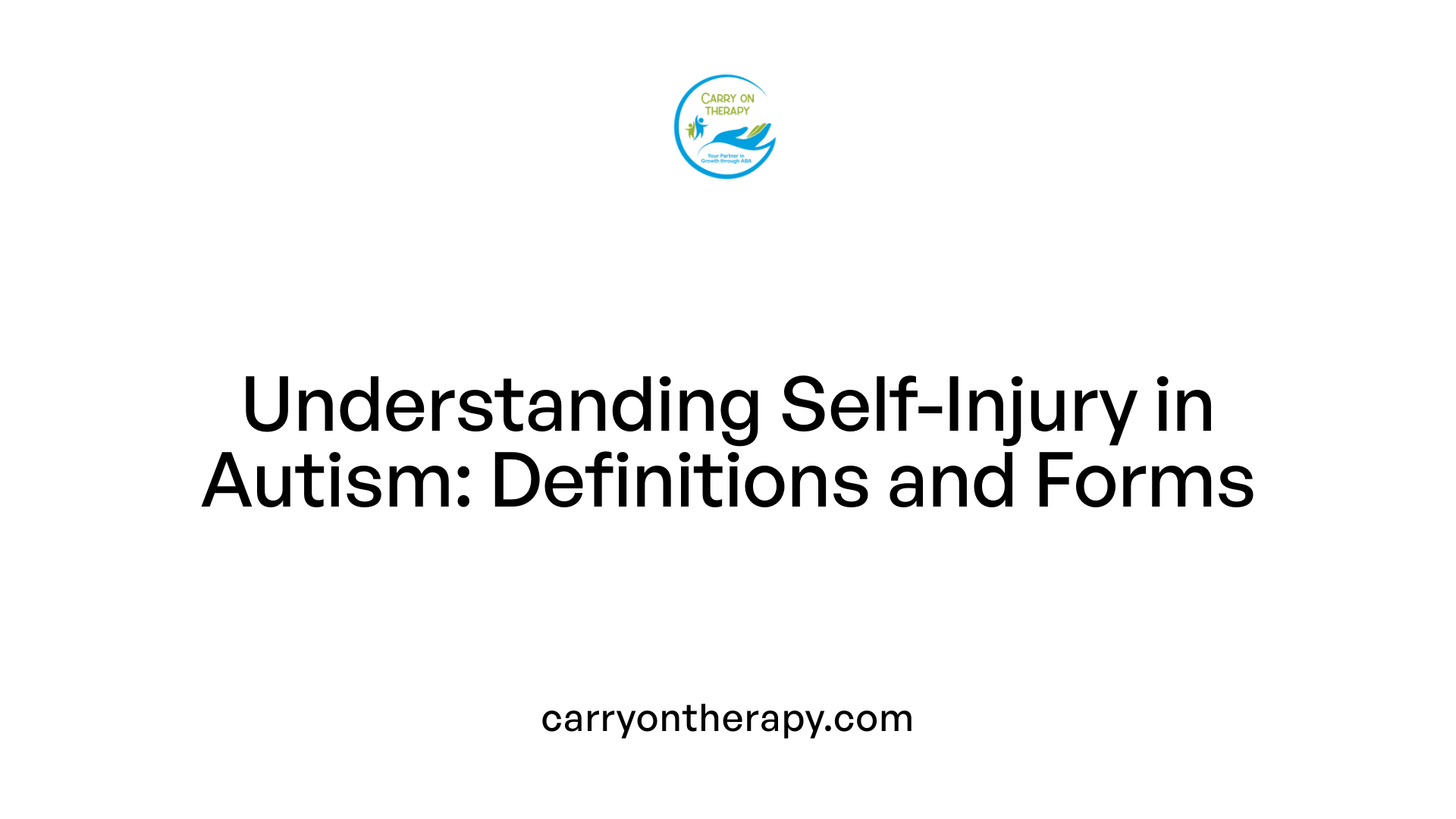 Understanding Self-Injury in Autism: Definitions and Forms
