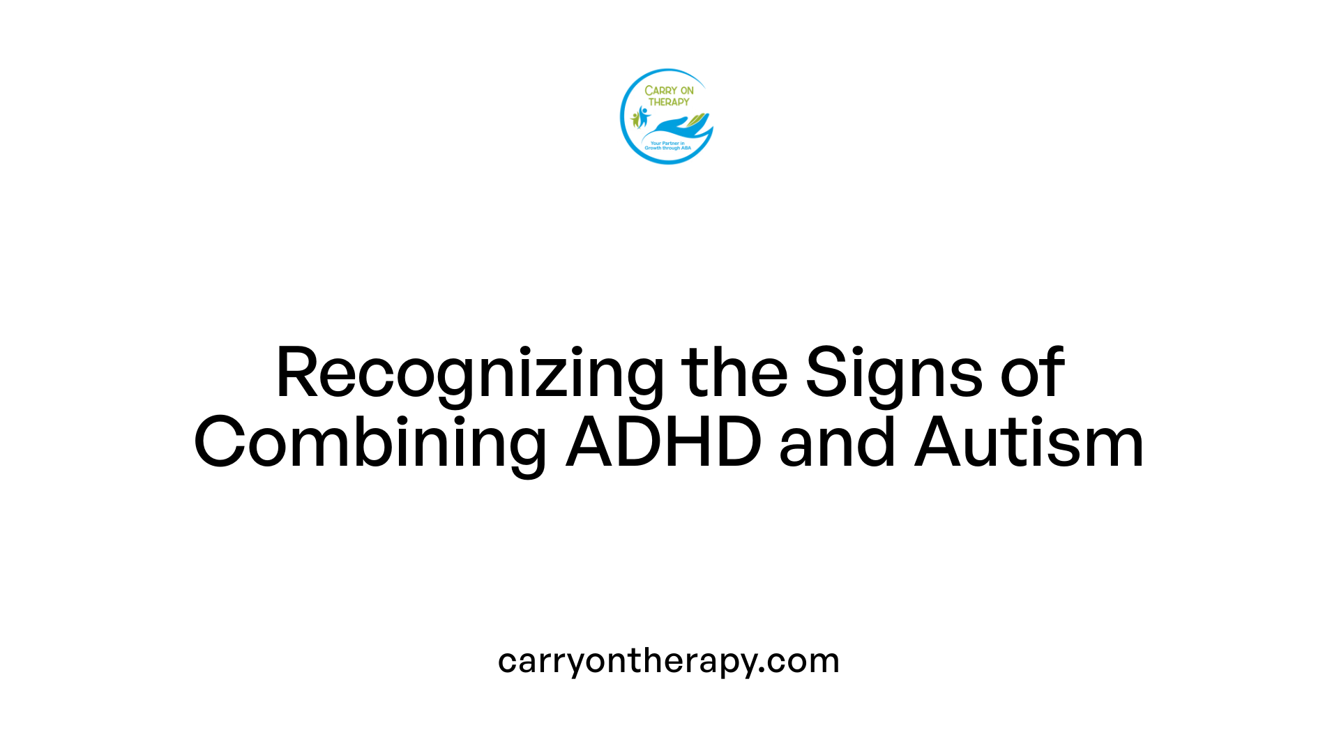 Recognizing the Signs of Combining ADHD and Autism