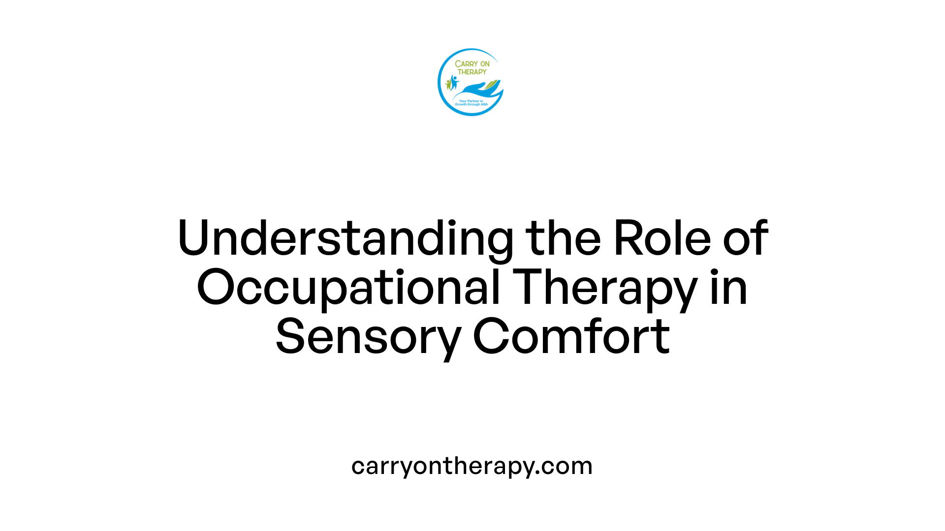 Understanding the Role of Occupational Therapy in Sensory Comfort