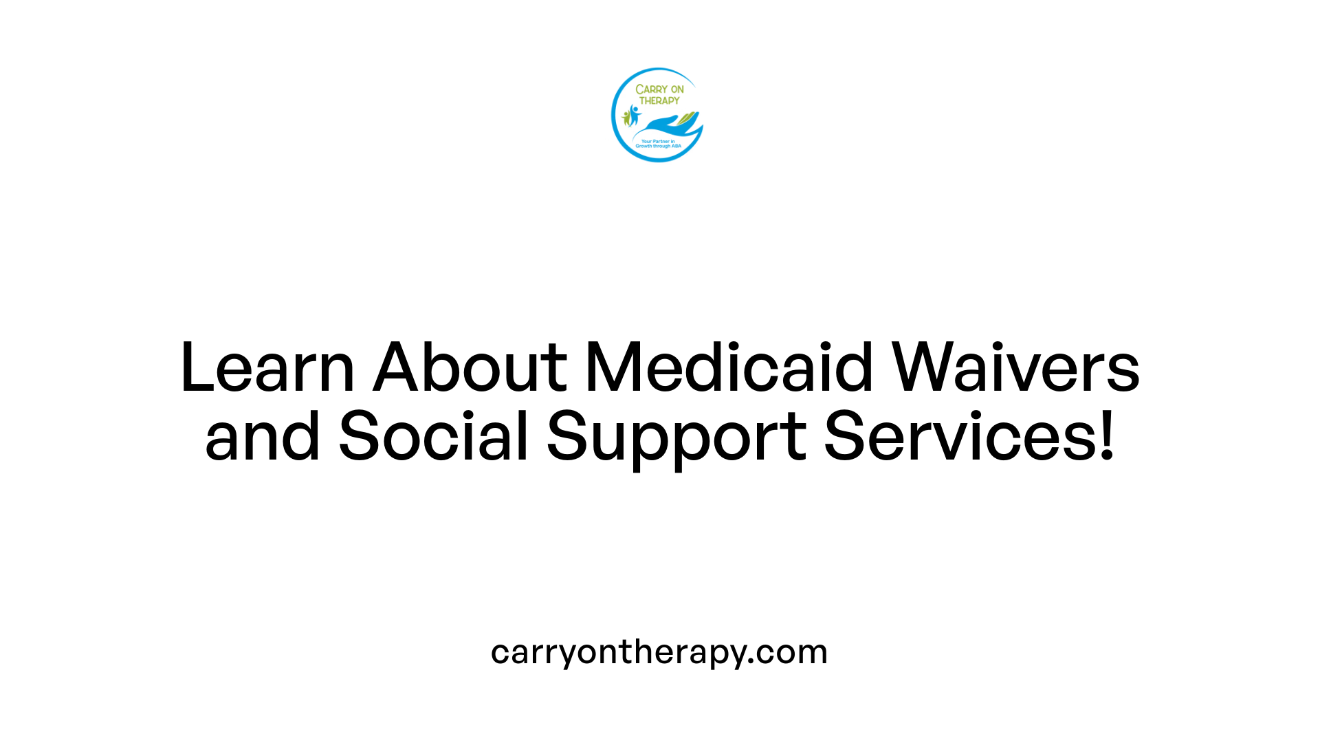 Learn About Medicaid Waivers and Social Support Services!