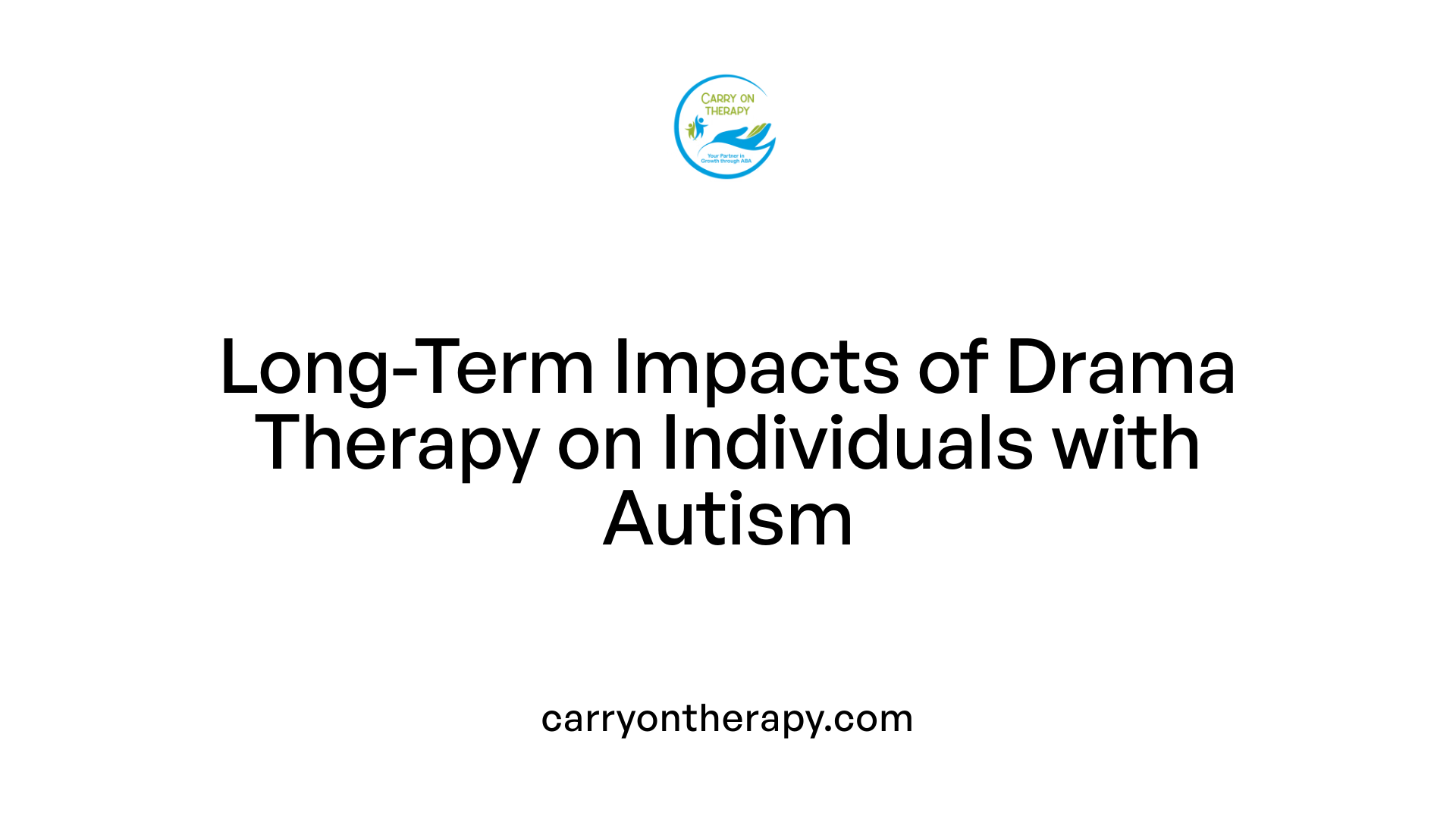 Long-Term Impacts of Drama Therapy on Individuals with Autism