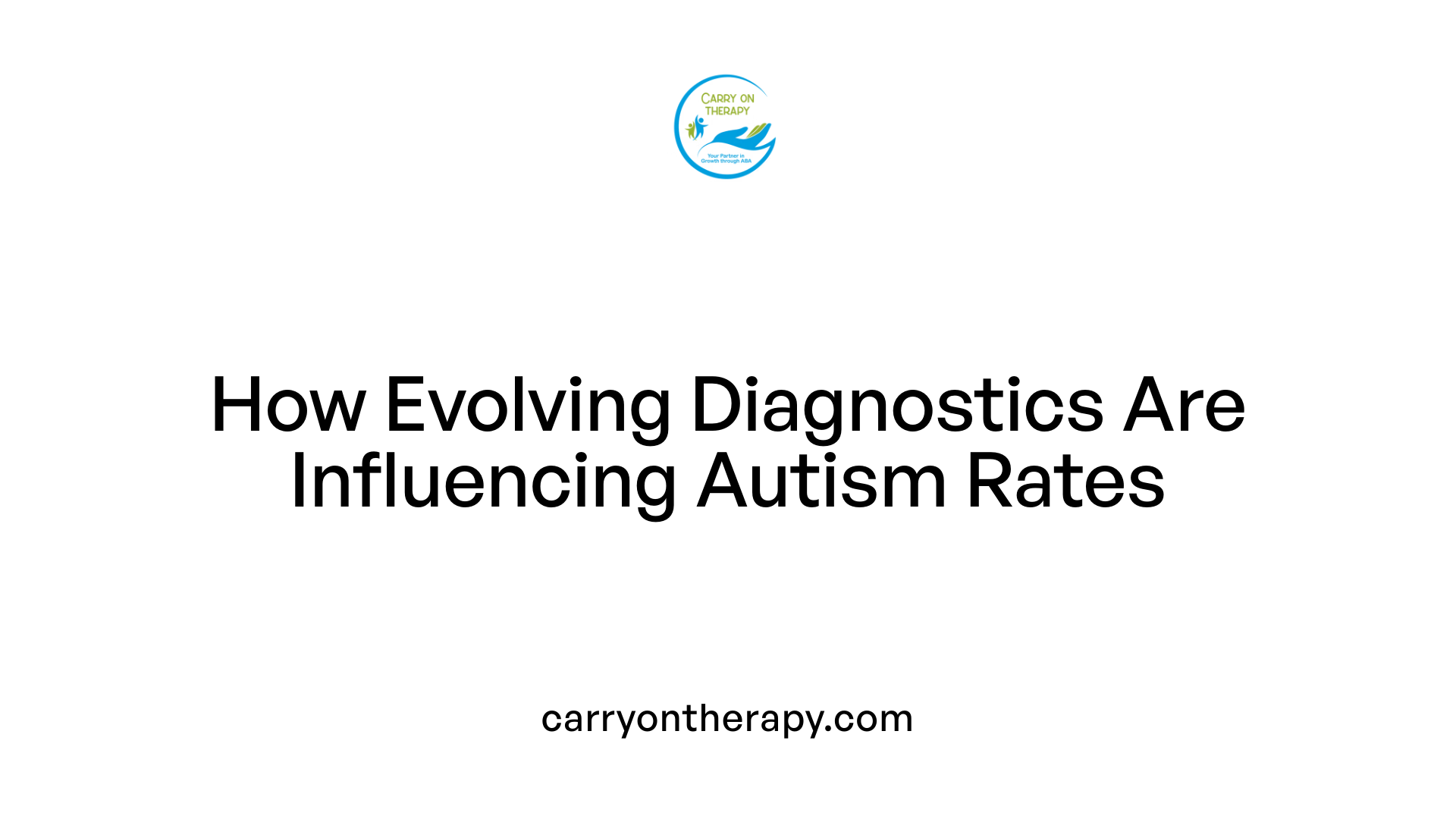 How Evolving Diagnostics Are Influencing Autism Rates