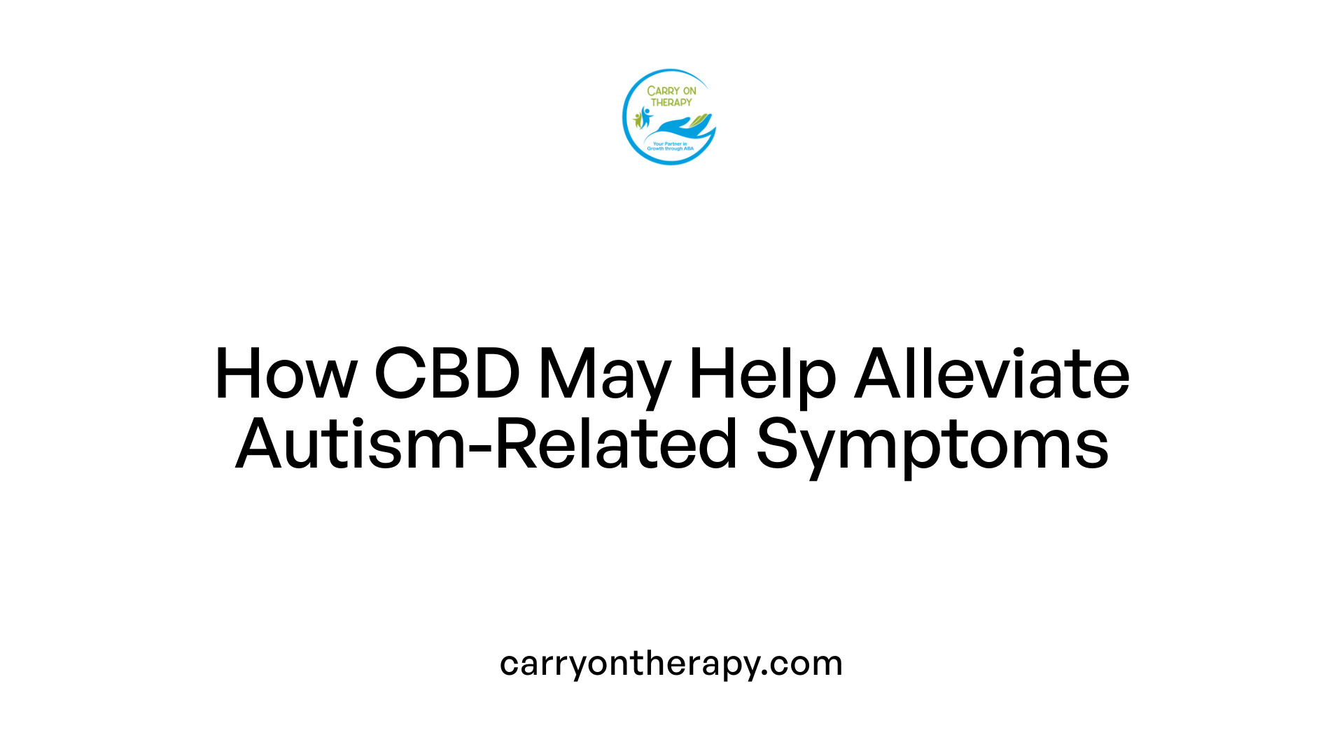 How CBD May Help Alleviate Autism-Related Symptoms