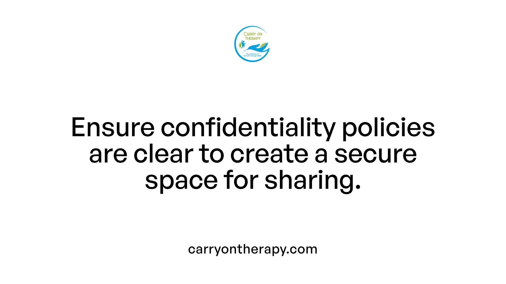 Ensure confidentiality policies are clear to create a secure space for sharing.