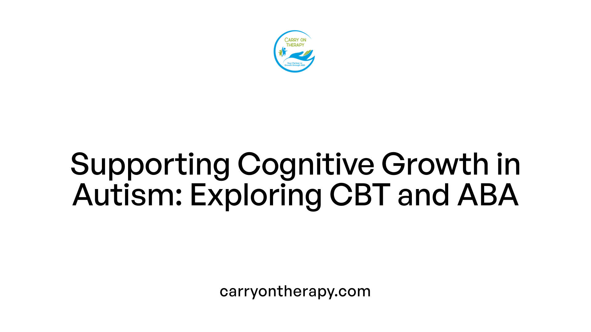 Supporting Cognitive Growth in Autism: Exploring CBT and ABA