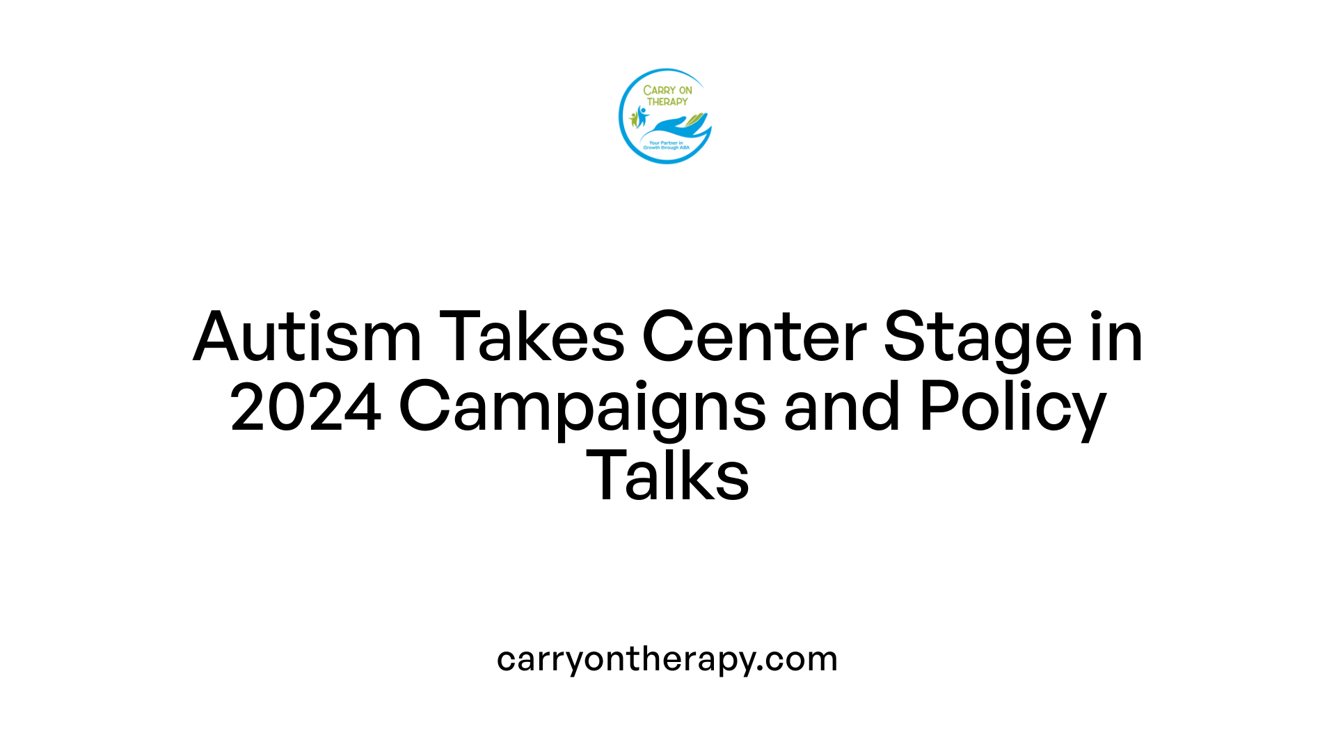 Autism Takes Center Stage in 2024 Campaigns and Policy Talks