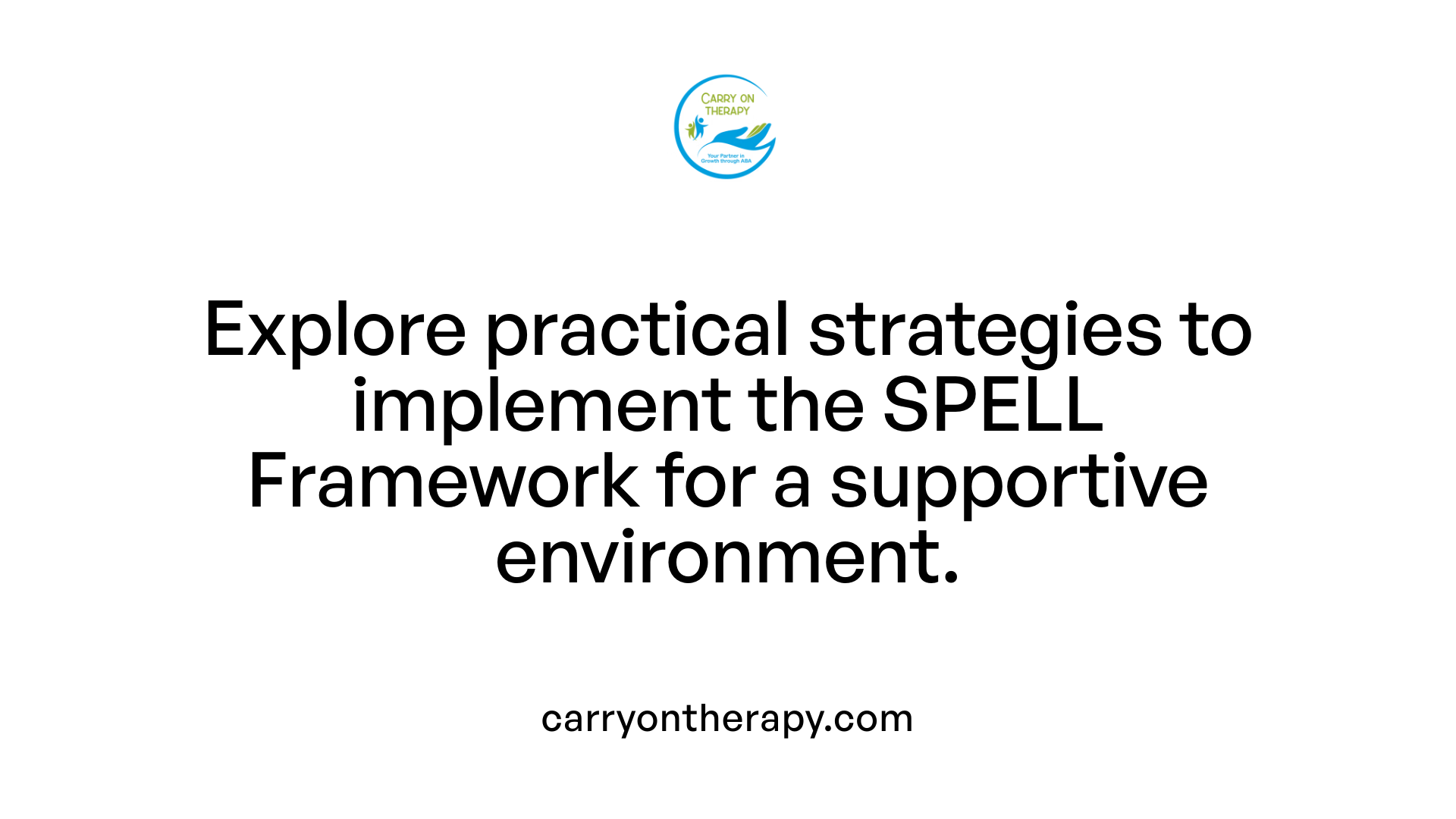 Explore practical strategies to implement the SPELL Framework for a supportive environment.
