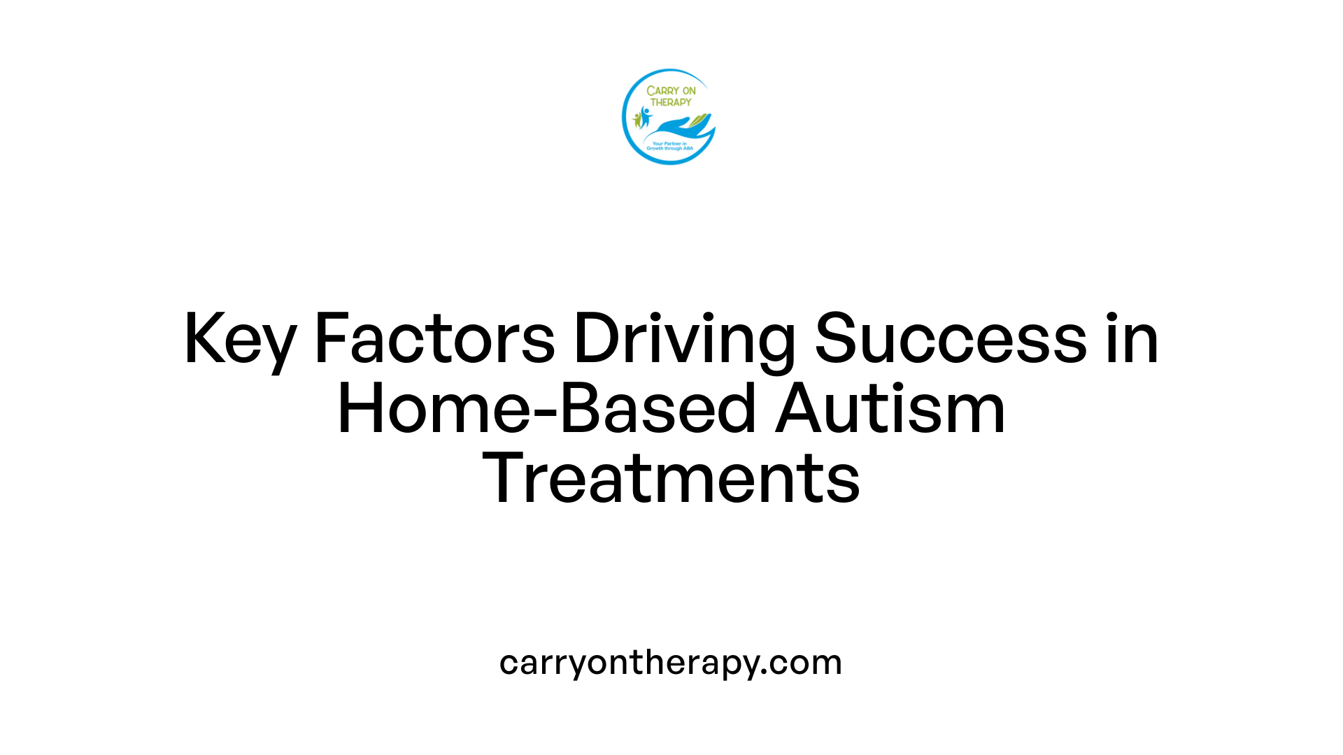 Key Factors Driving Success in Home-Based Autism Treatments