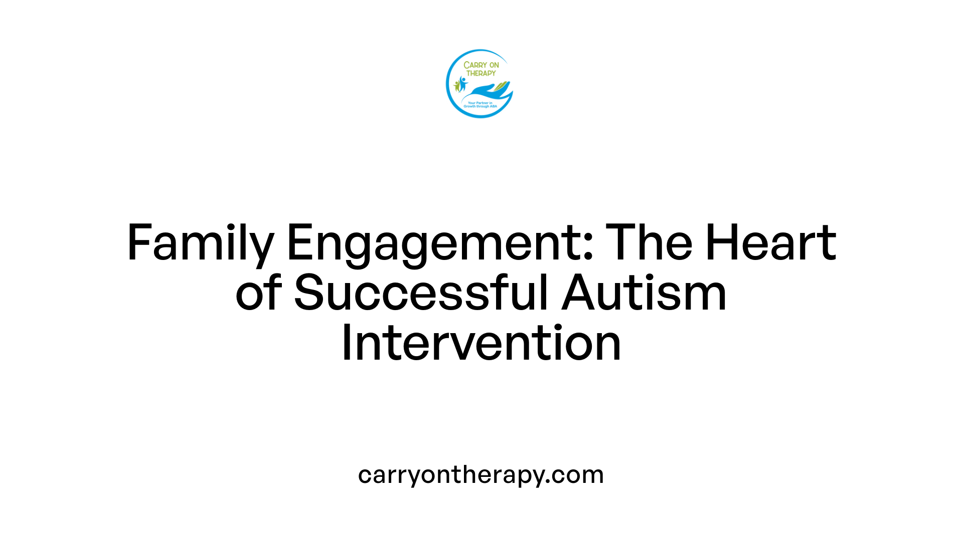 Family Engagement: The Heart of Successful Autism Intervention