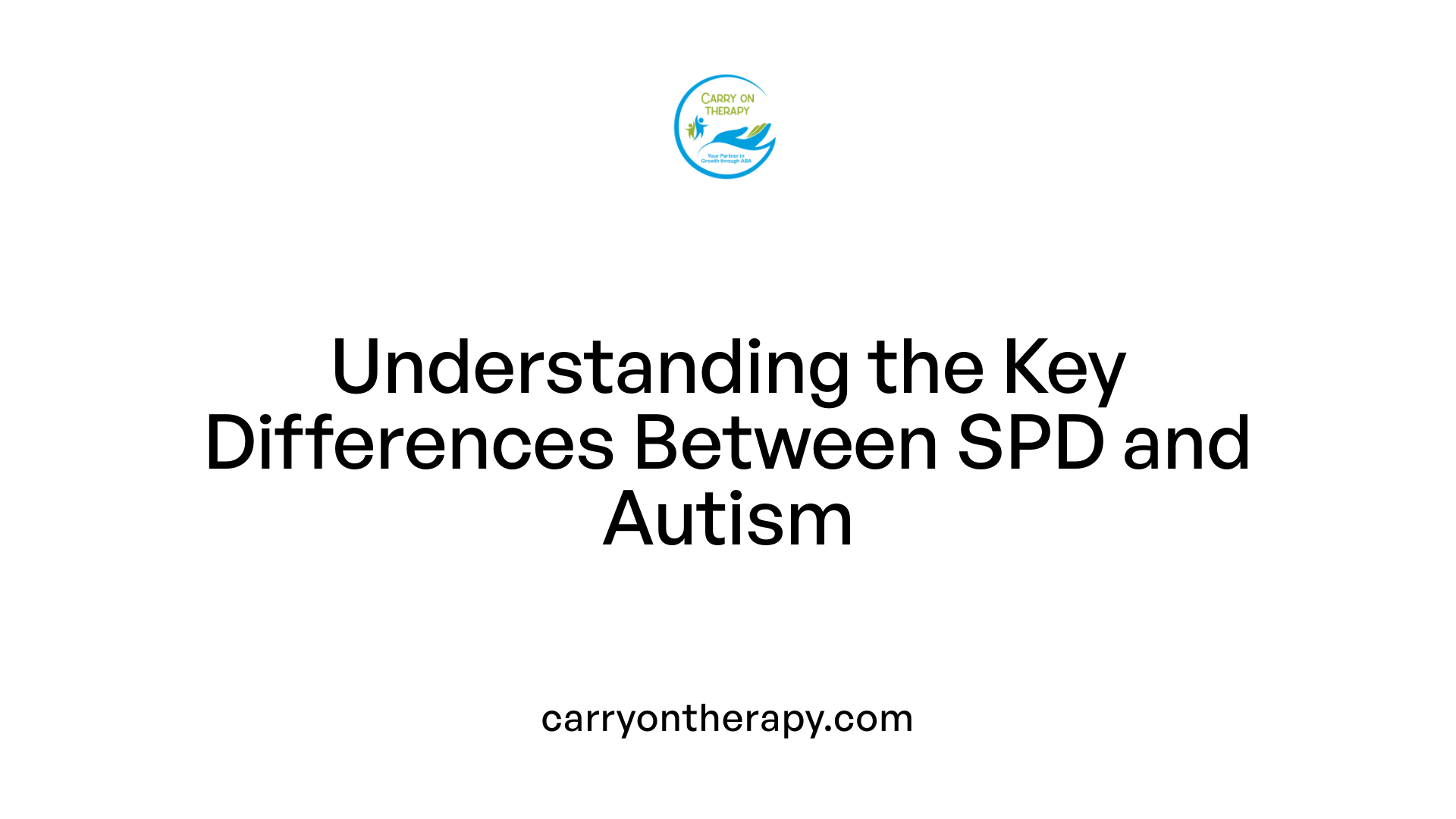 Understanding the Key Differences Between SPD and Autism