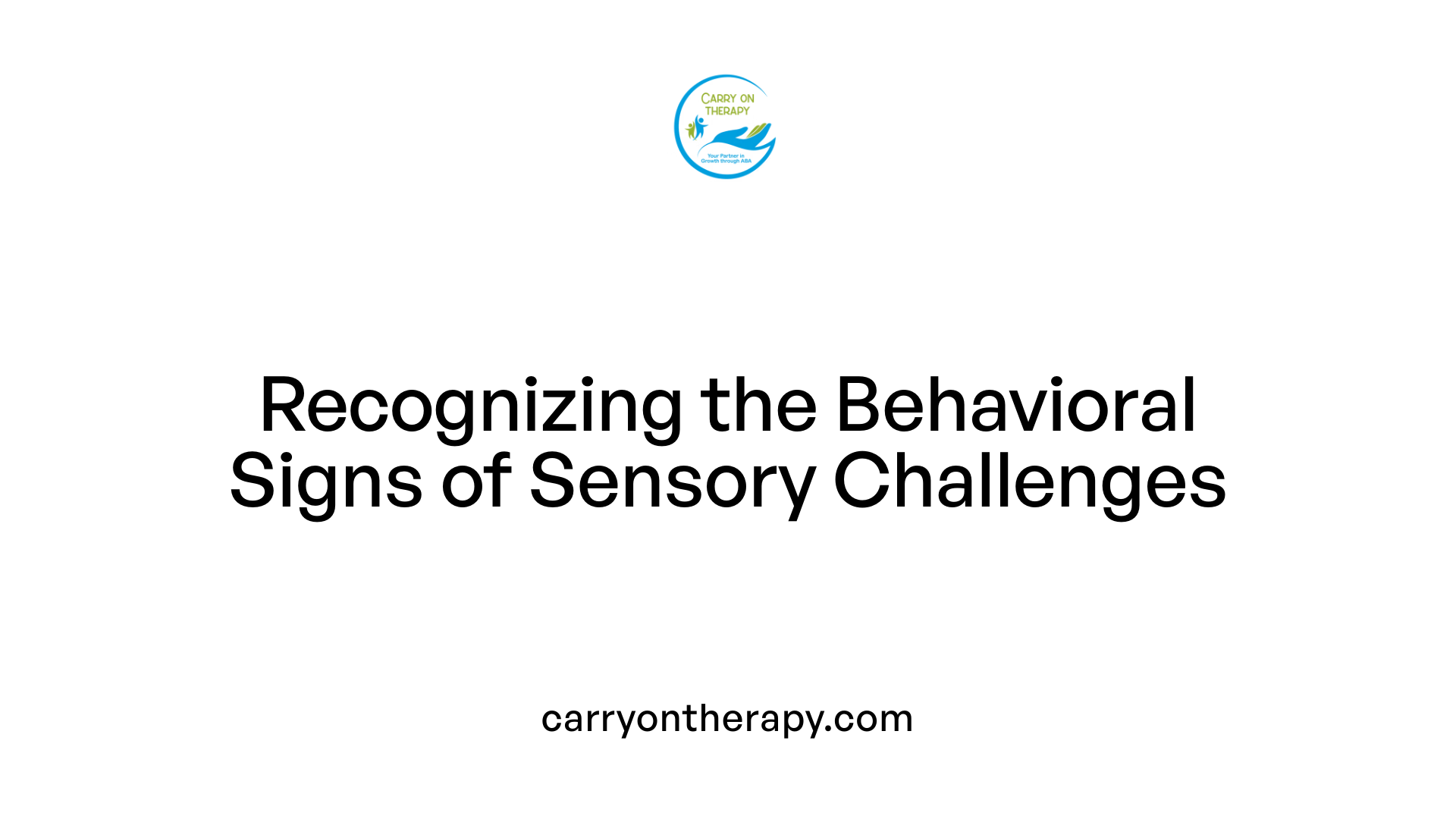 Recognizing the Behavioral Signs of Sensory Challenges