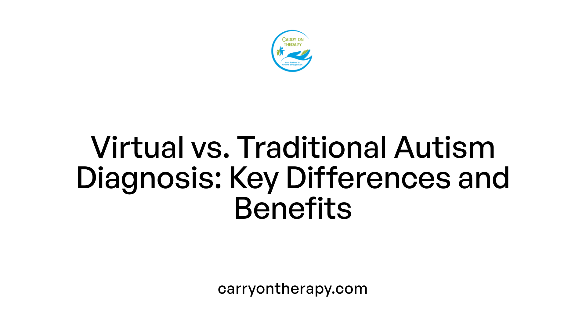 Virtual vs. Traditional Autism Diagnosis: Key Differences and Benefits